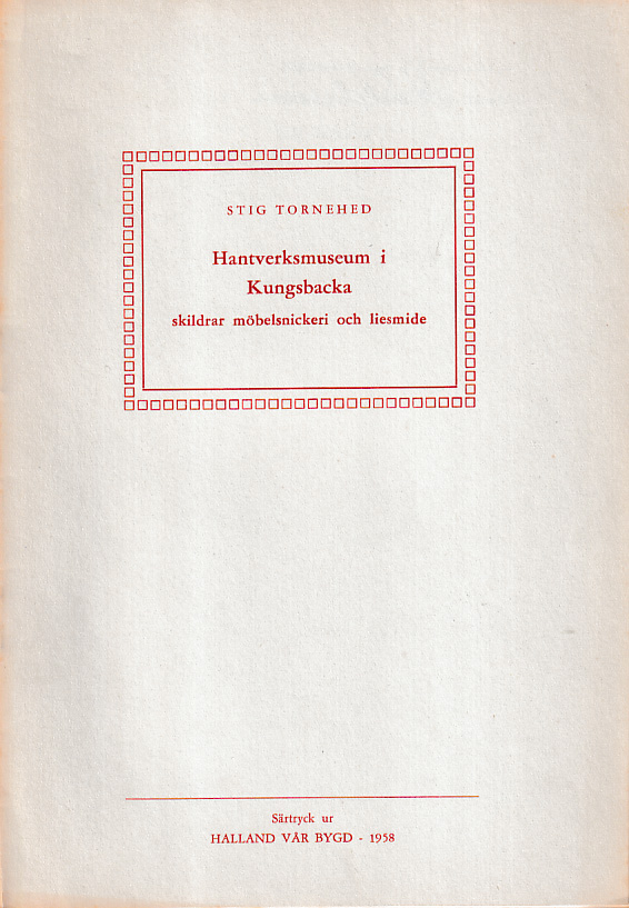 Hantverksmuseum i Kungsbacka skildrar möbelsnickeri och liesmide [= rubrik].