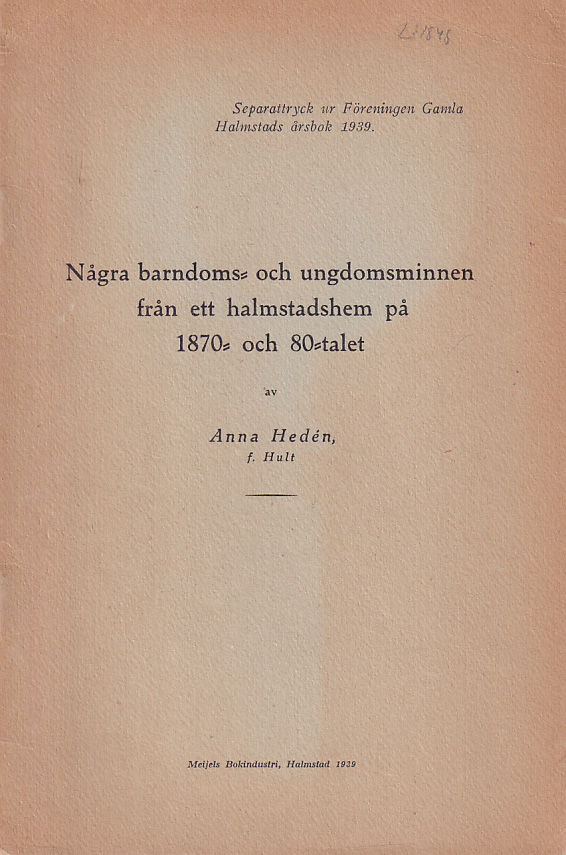 Några barndoms- och ungdomsminnen från ett halmstadshem på 170- och 80-talet [= rubrik].