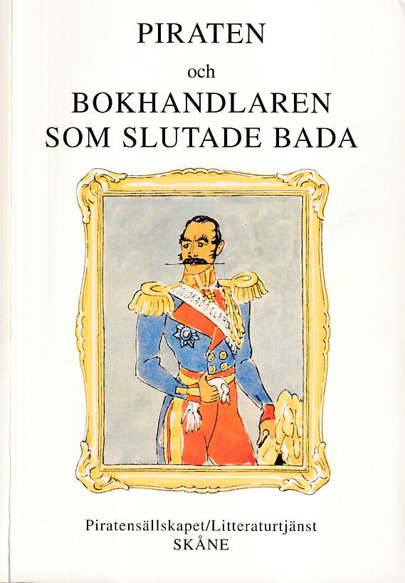 Piraten och bokhandlaren som slutade bada. [Utg. av] Piratensällskapet / Litteraturtjänst.