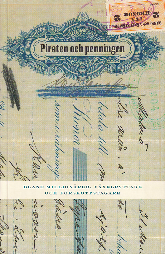 Piraten och penningen. Bland millionärer, växelryttare och förskottstagare. [Utg. av] Fritiof Nilsson Piraten Sällskapet.