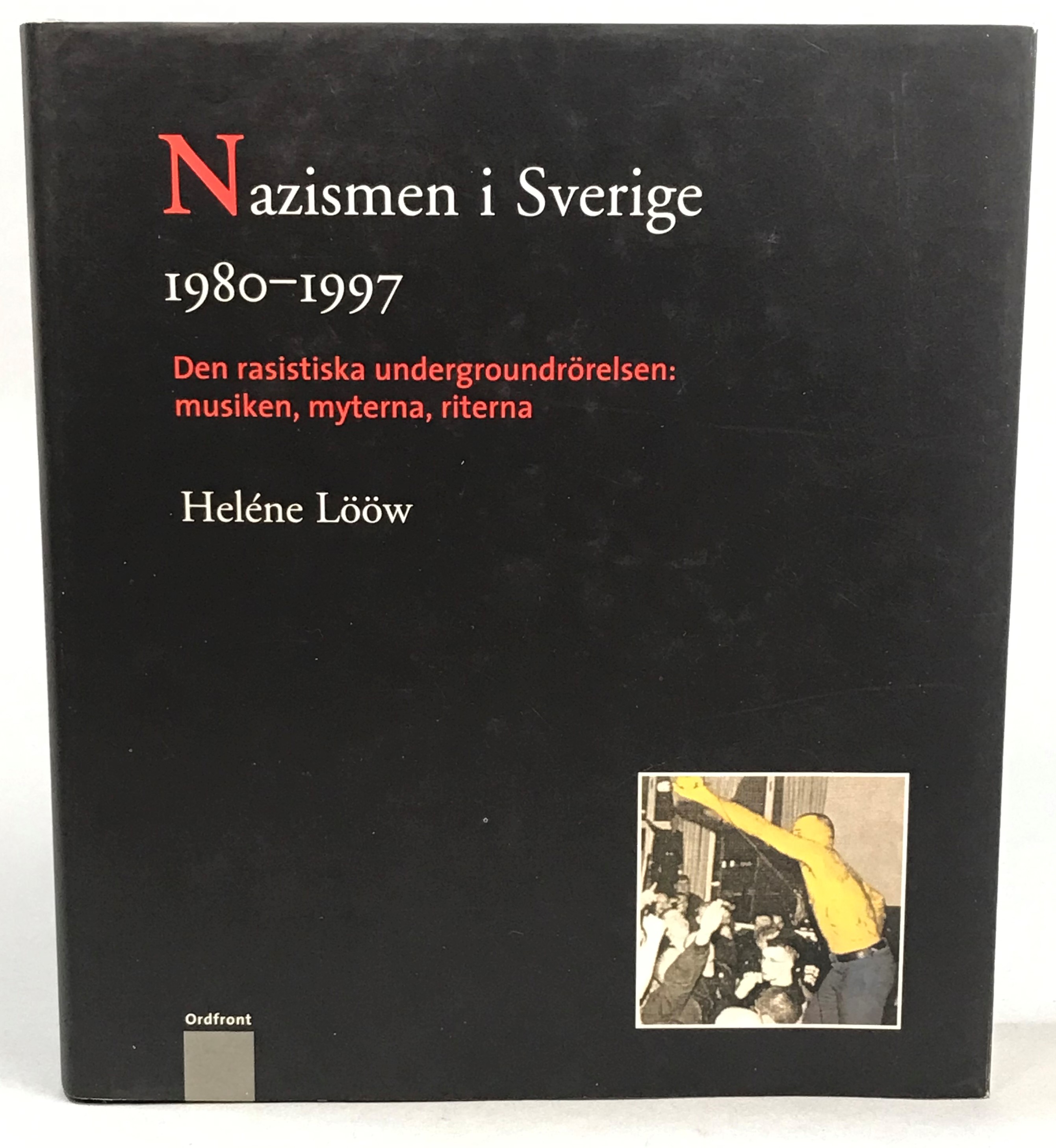 Nazismen i Sverige 1980-1997. Den rasistiska undergroundrörelsen: musiken, myterna, riterna. [Utg. av] Ordfront förlag.