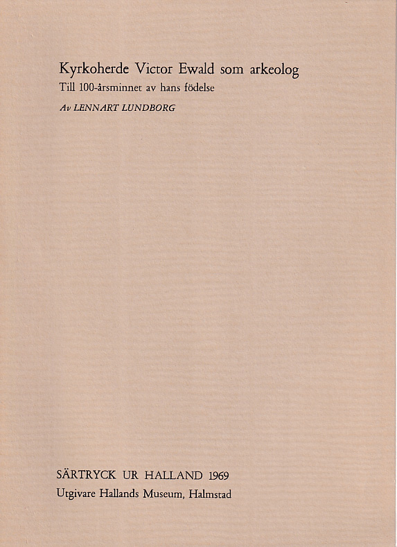 Kyrkoherde Victor Ewald som arkeolog. Till 100-årsminnet av hans födelse [= rubrik].
