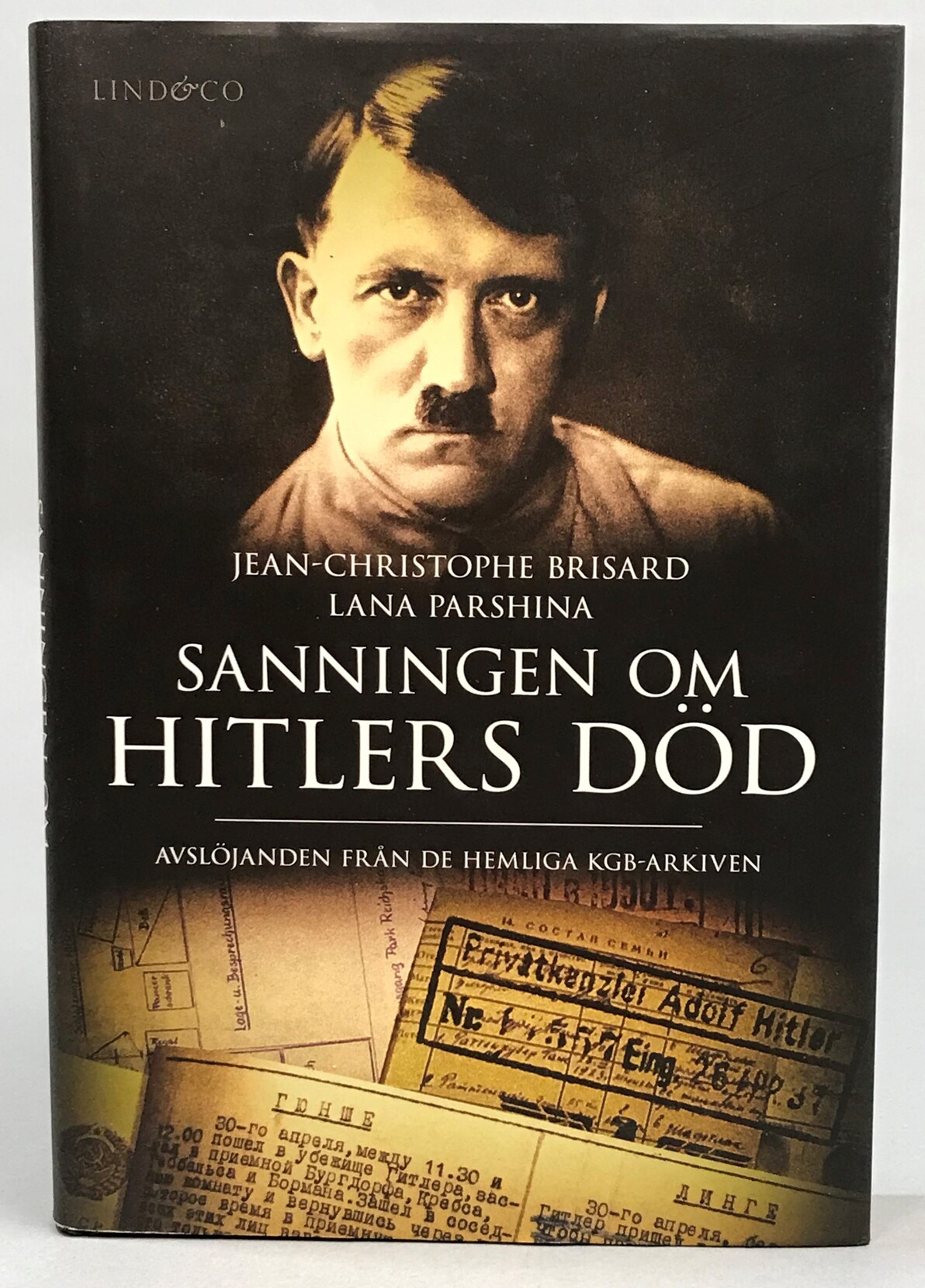 Sanningen om Hitlers död. Avslöjanden från de hemliga KGB-arkiven. Översättning av Margareta Beckman. [Utg. av] Lind & Co.