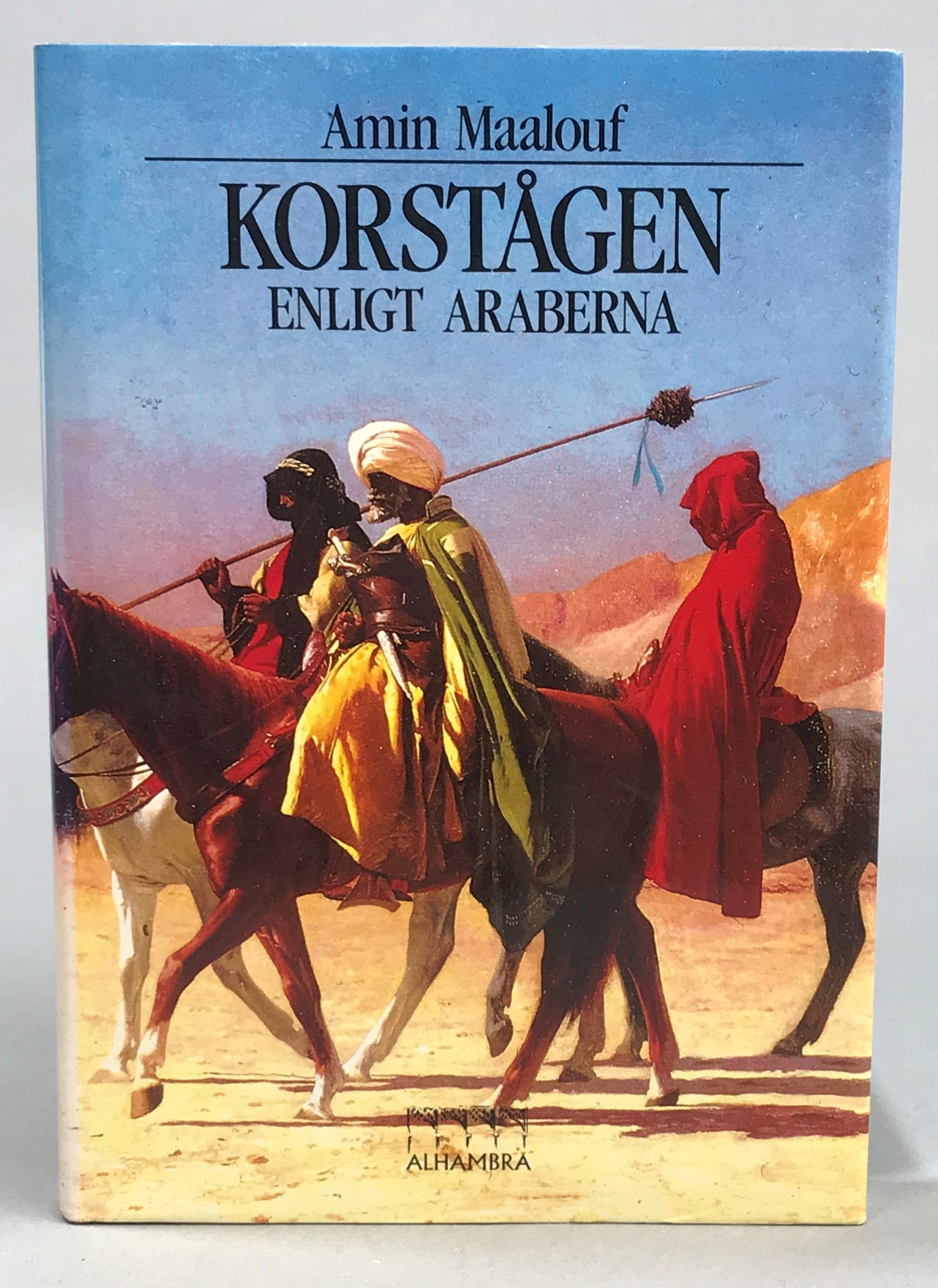 Korstågen enligt araberna. Översättning av Line Ahrland. [Utg. av] Alhambra.
