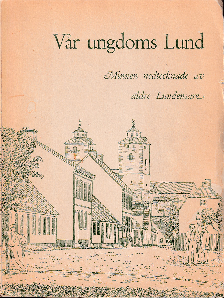Vår ungdoms Lund. Minnen nedtecknade av äldre lundensare. [Utg. av] Föreningen Det Gamla Lund.