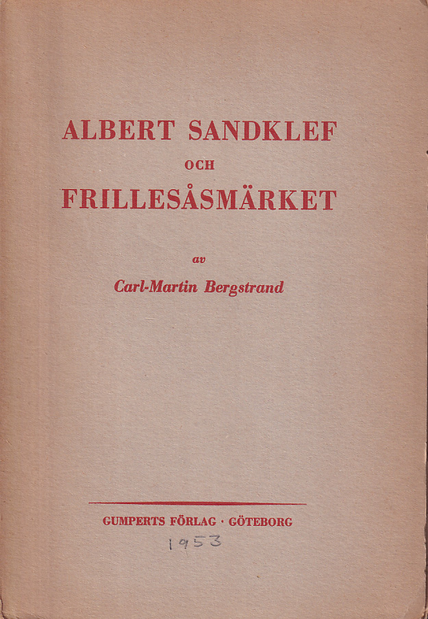 Albert Sandklef och Frillesåsmärket. [Utg. av] Gumperts Förlag.