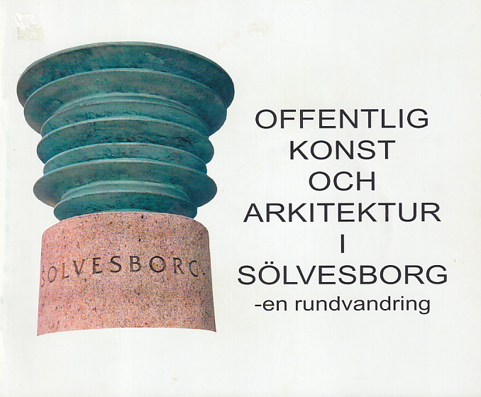 Offentlig konst och arkitektur i Sölvesborg. En rundvandring. [= omslagstitel].