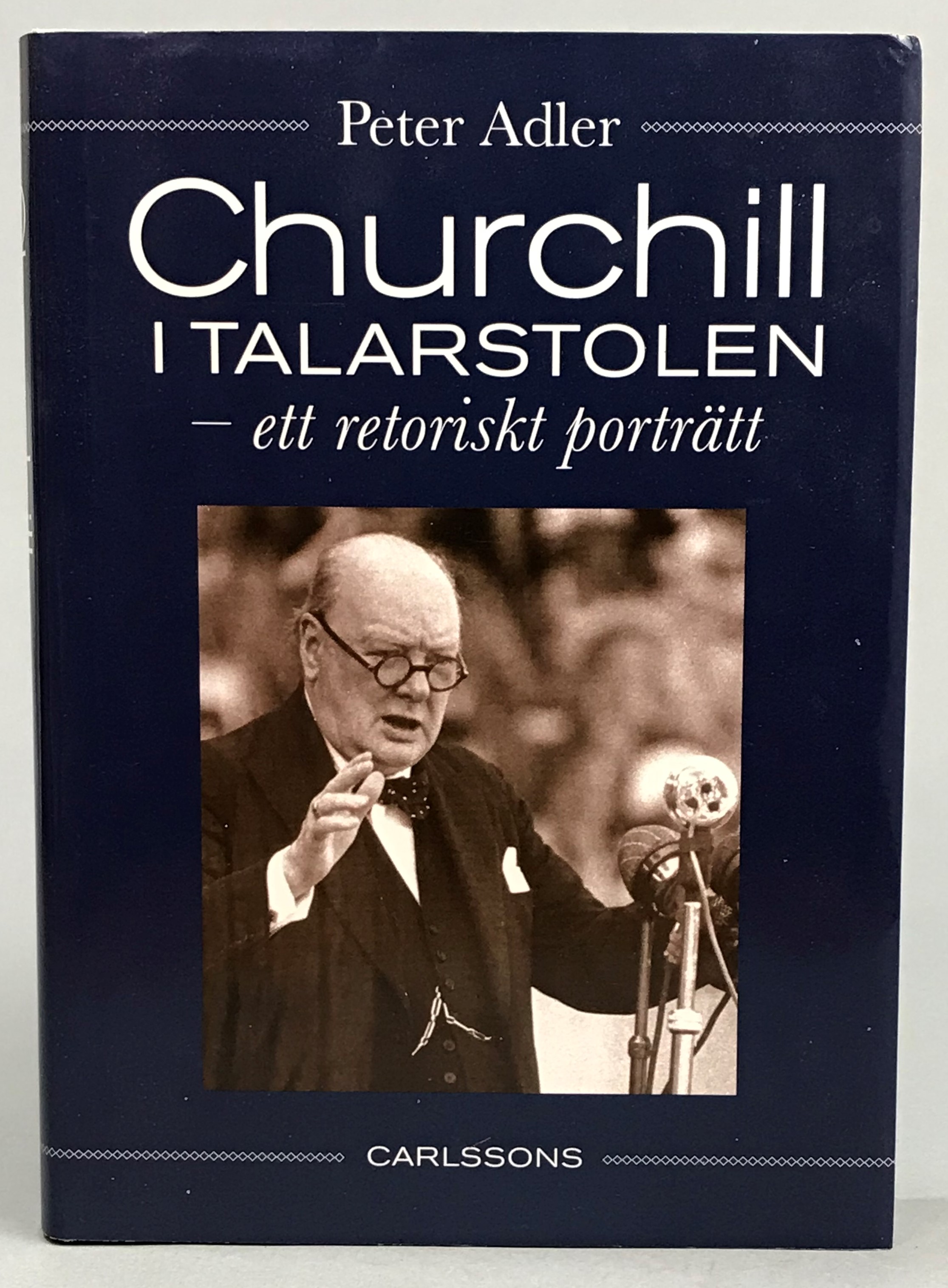 Churchill i talarstolen. Ett retoriskt porträtt. [Utg. av] Carlssons.