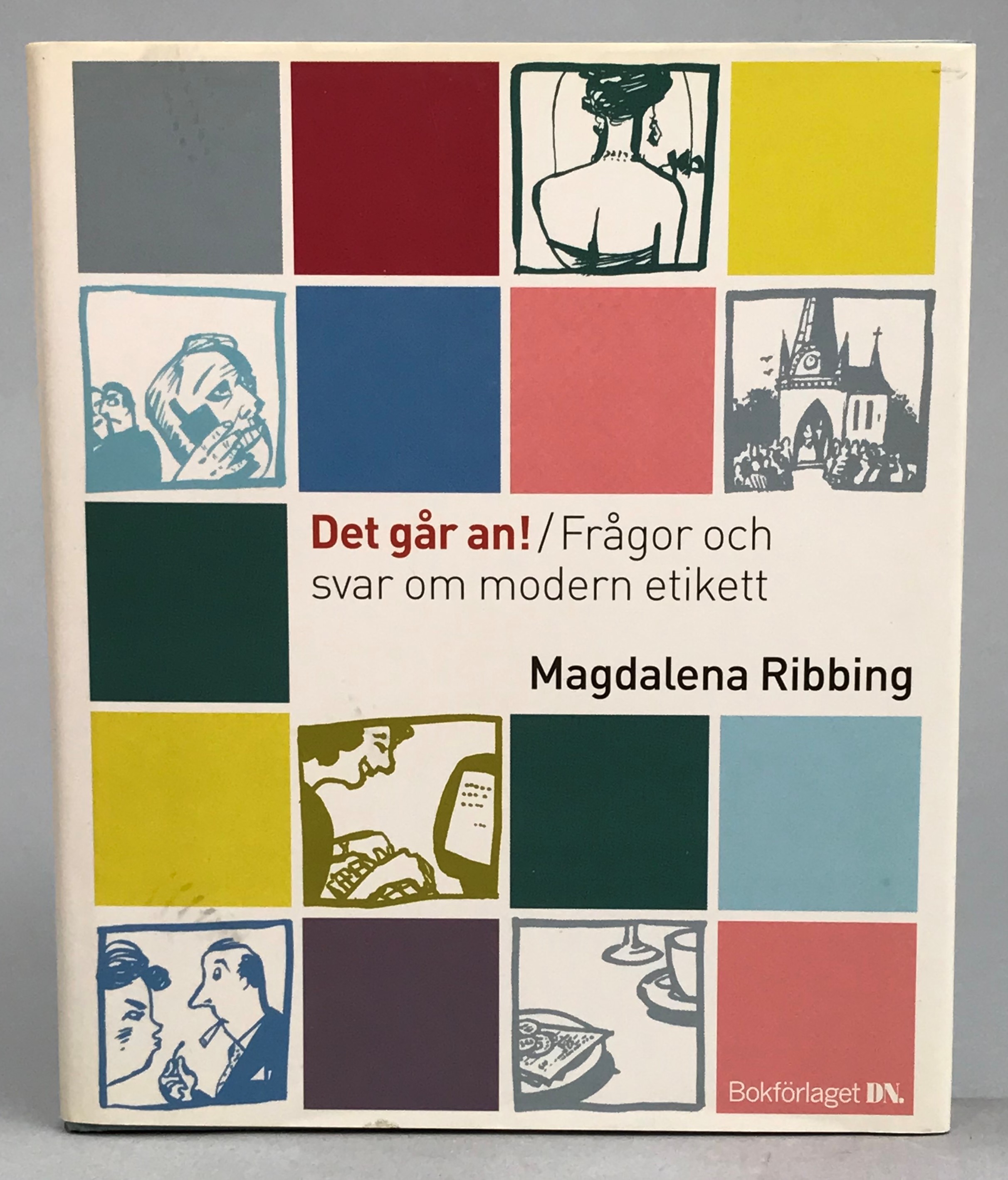 Det går an! Frågor och svar om modern etikett. [Utg. av] Bokförlaget DN.