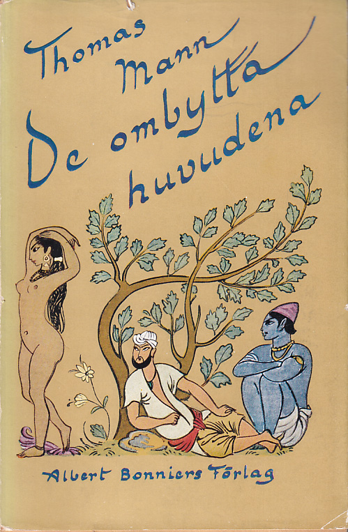 De ombytta huvudena. En indisk legend. Översättning av Anders Österling. [Utg. av] Albert Bonniers förlag.