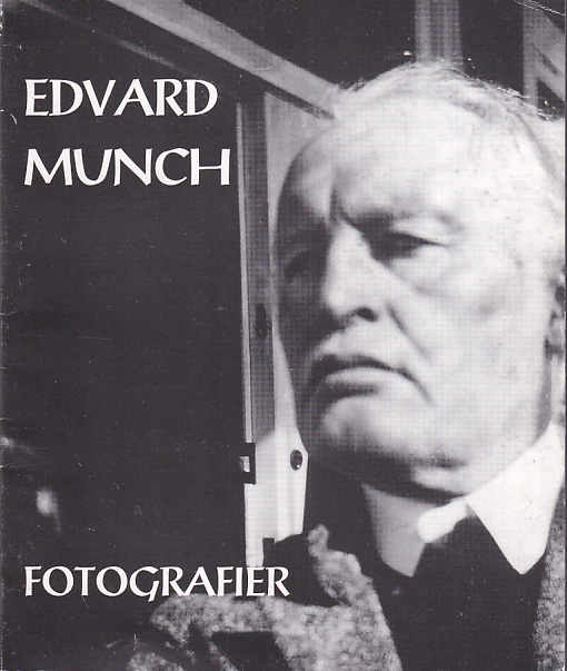 Edvard Munch. Fotografier. Text och bildurval av Douglas Feuk. [Utg. av] Pinakoteket.