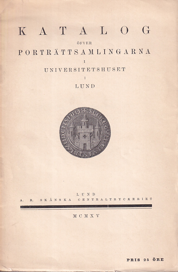 Katalog öfver porträttsamlingarna i universitetshuset i Lund.