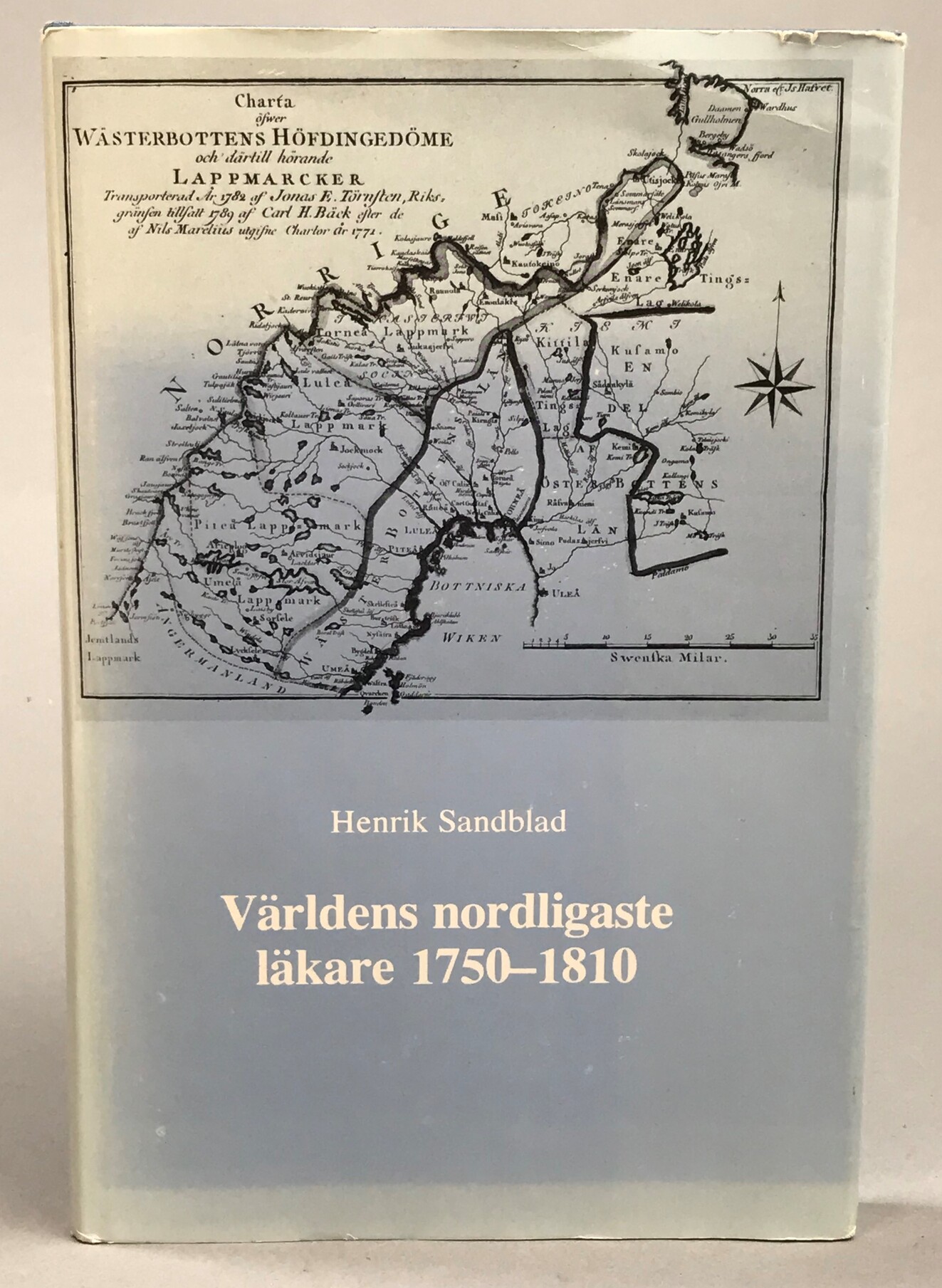 Världens nordligaste läkare. Medicinalväsendets första insteg i Nordskandinavien 1750-1810. English summary: The northernmost doctors in the world. The beginnings of public medical care in Northern Scandinavia 1750-1810.