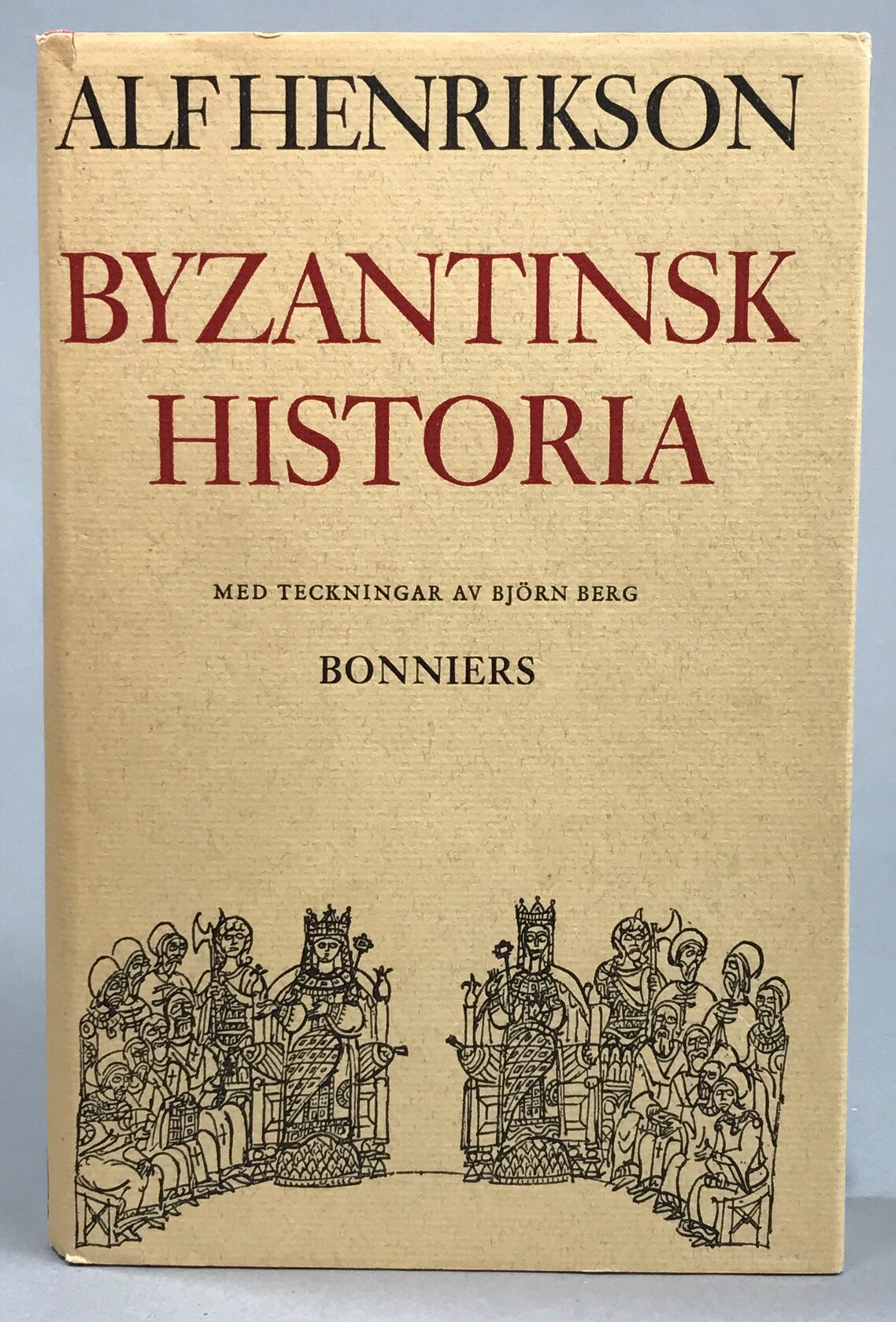 Byzantinsk historia. Med teckningar av Björn Berg. [Utg. av] Bonniers.