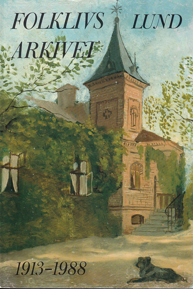Folklivsarkivet i Lund 1913-1988. En festskrift till 75-årsjubileet under redaktion av Nils-Arvid Bringéus.