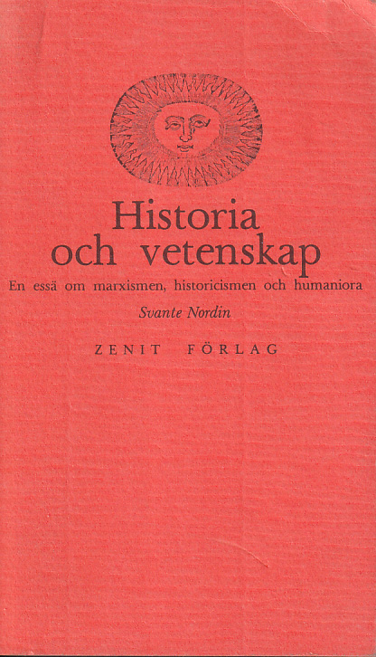 Historia och vetenskap. En essä om marxismen, historicismen och humaniora. [Utg. av] Zenit förlag.
