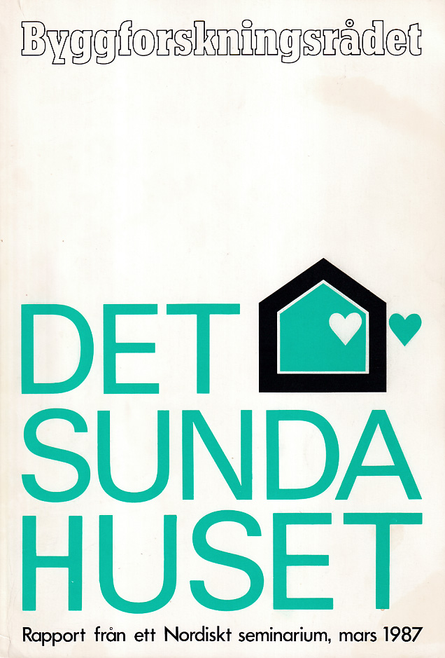 Det sunda huset. Rapport från ett nordiskt seminarium, mars 1987 [i Upplands Väsby].