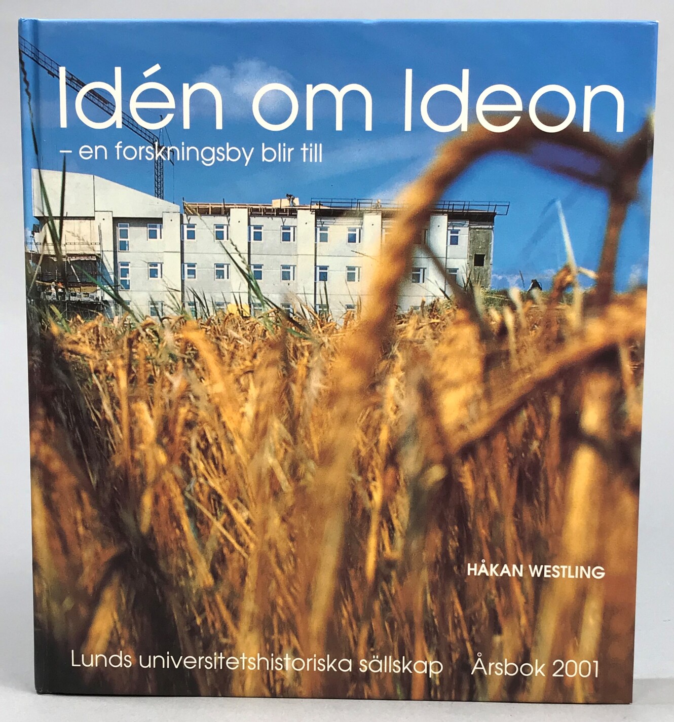 Idén om Ideon. En forskningsby blir till. [Utg. av] Lunds Universitetshistoriska Sällskap.