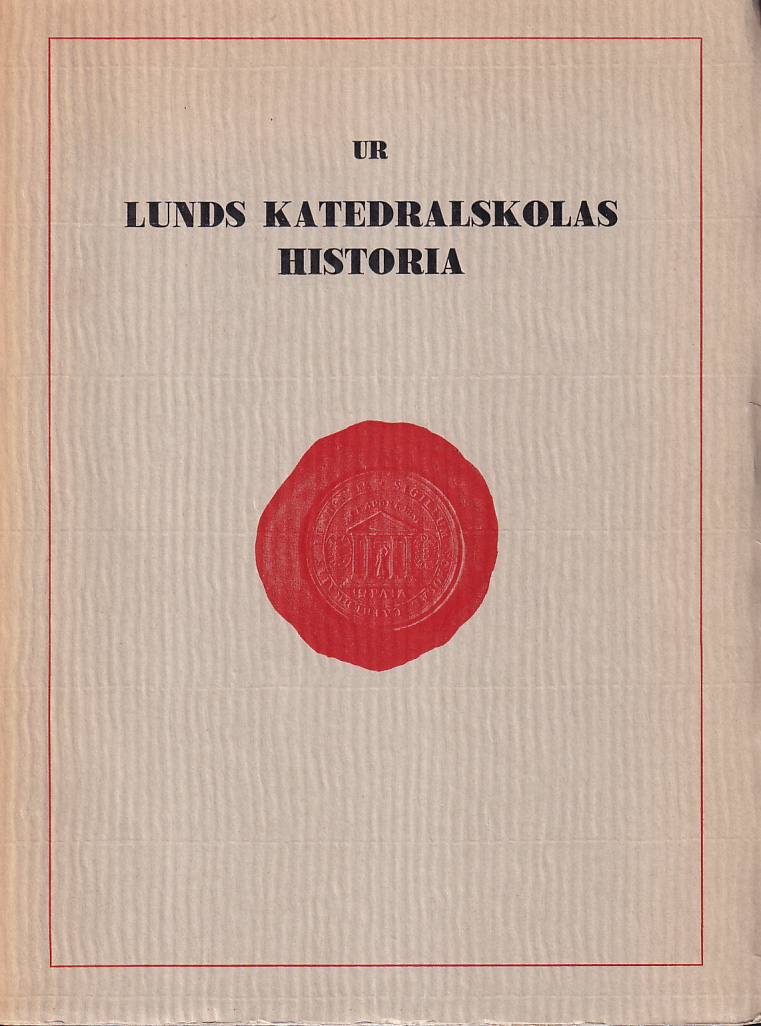Ur Lunds katedralskolas historia. Festskrift den 18 november 1937. [Utg. av] C. W. K. Gleerup.