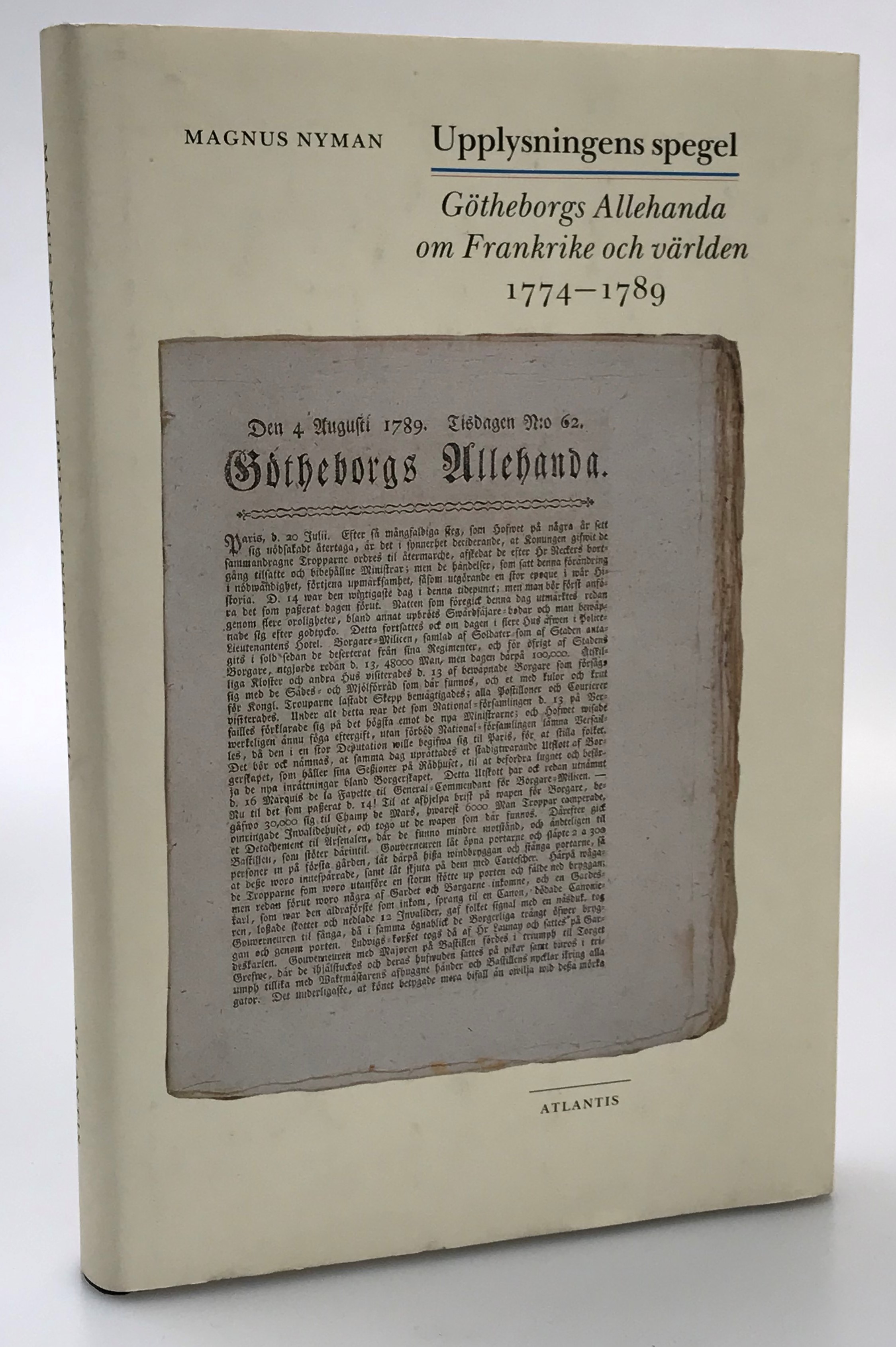 Upplysningens spegel. Götheborgs Allehanda om Frankrike och världen 1774-1789.