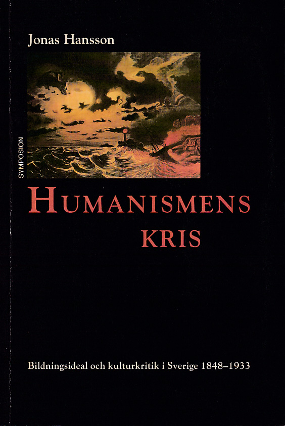 Humanismens kris. Bildningsideal och kulturkritik i Sverige 1848-1933. [Utg. av] Brutus Östlings Bokförlag Symposion.