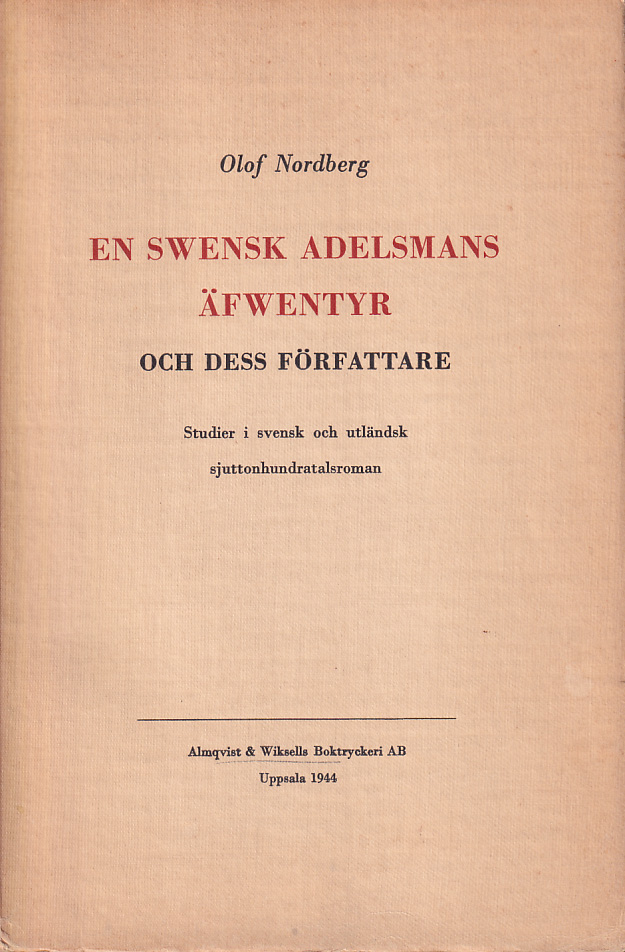 En swensk adelsmans äfwentyr och dess författare. Studier i svensk och utländsk sjuttonhundratalsroman. Akademisk avhandling.