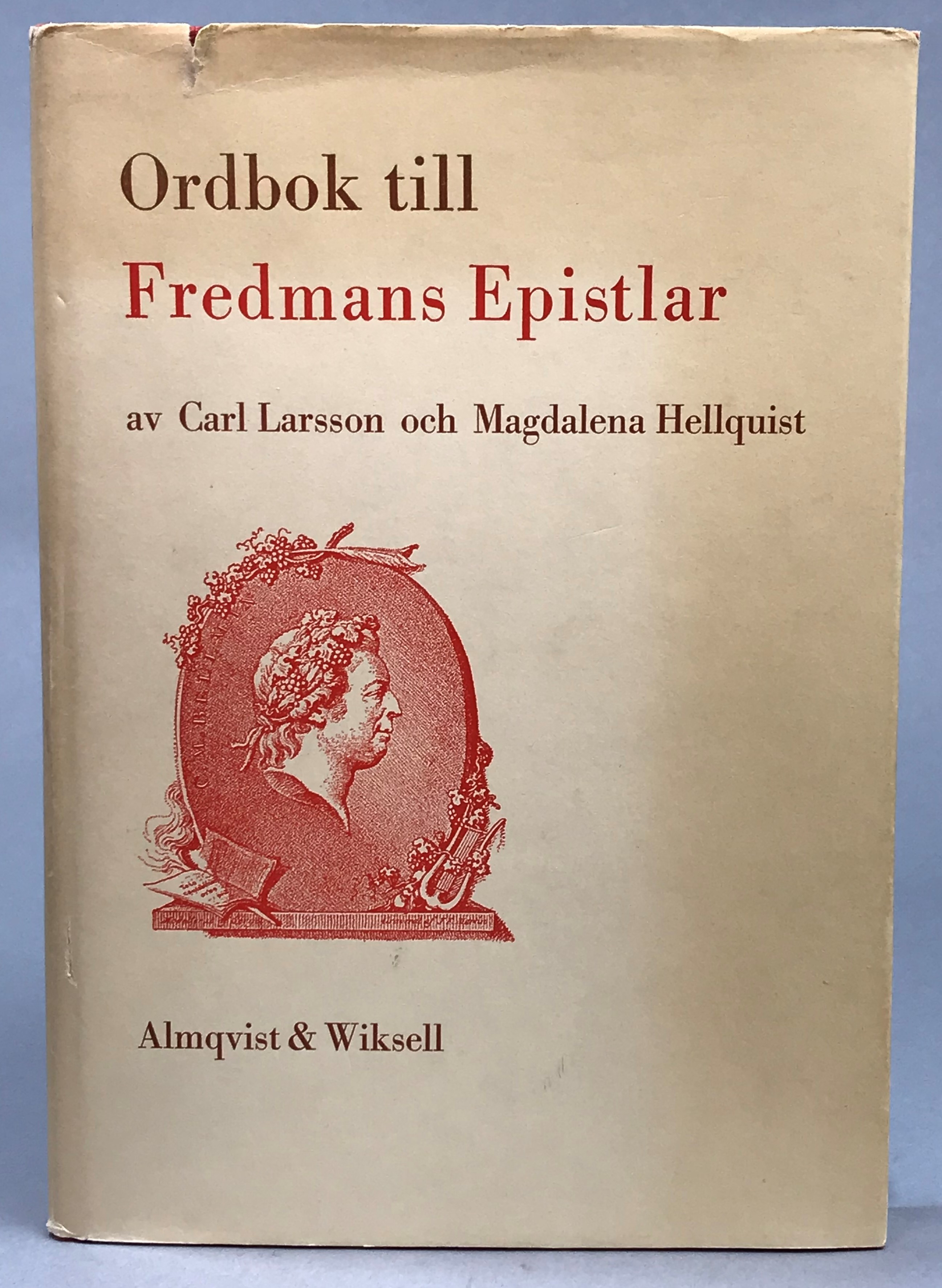 Ordbok till Fredmans epistlar. Utarbetad av Carl Larsson och Magdalena Hellquist. [Utg. av] Almqvist & Wiksell.