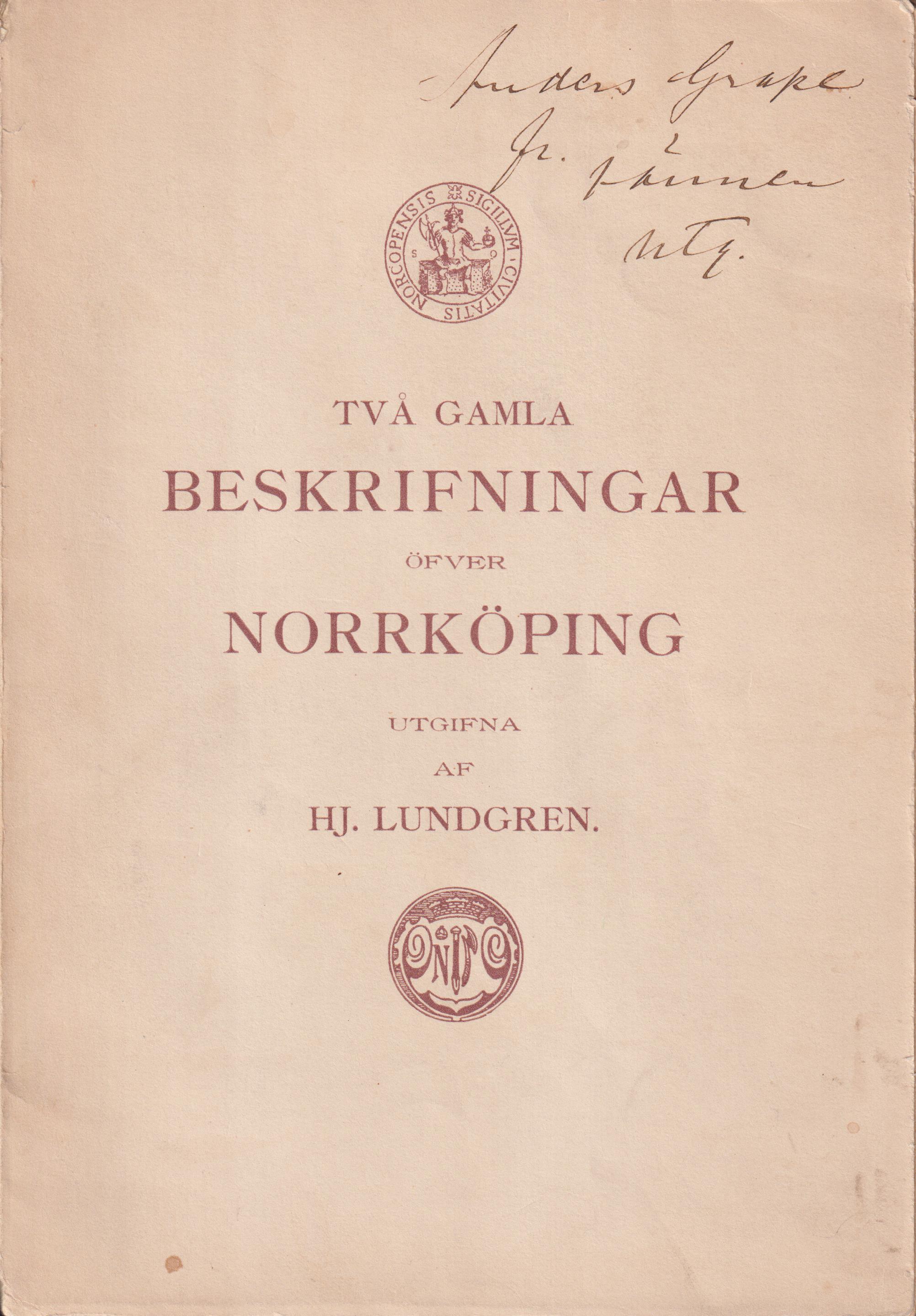 Två gamla beskrifningar öfver Norrköping. Efter originalhandskrifterna i Linköpings Stiftsbibliotek.