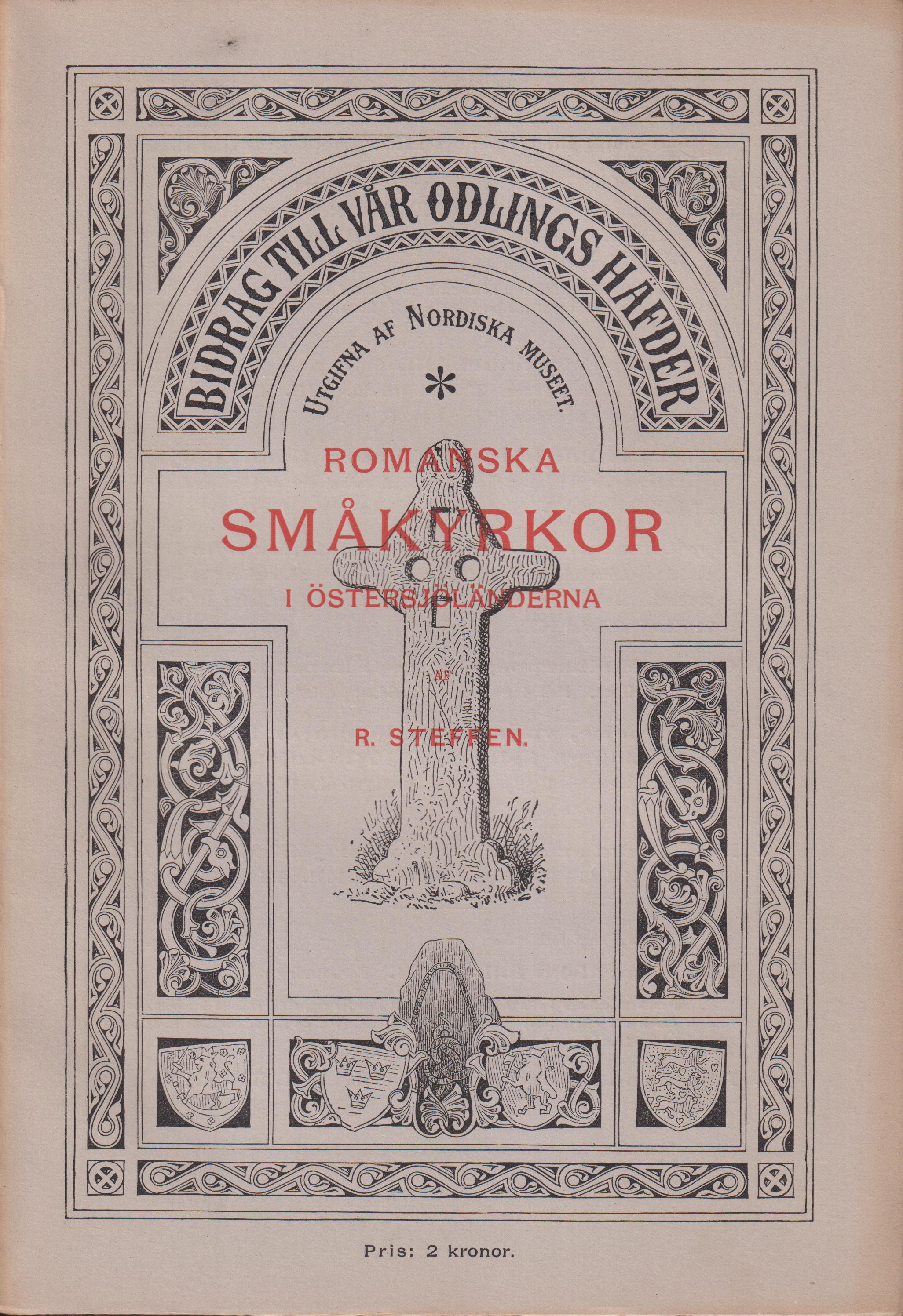 Romanska småkyrkor i östersjöländerna. Med särskild hänsyn till svenska förhållanden. Med 46 bilder. [Utg. av] Nordiska Museet.