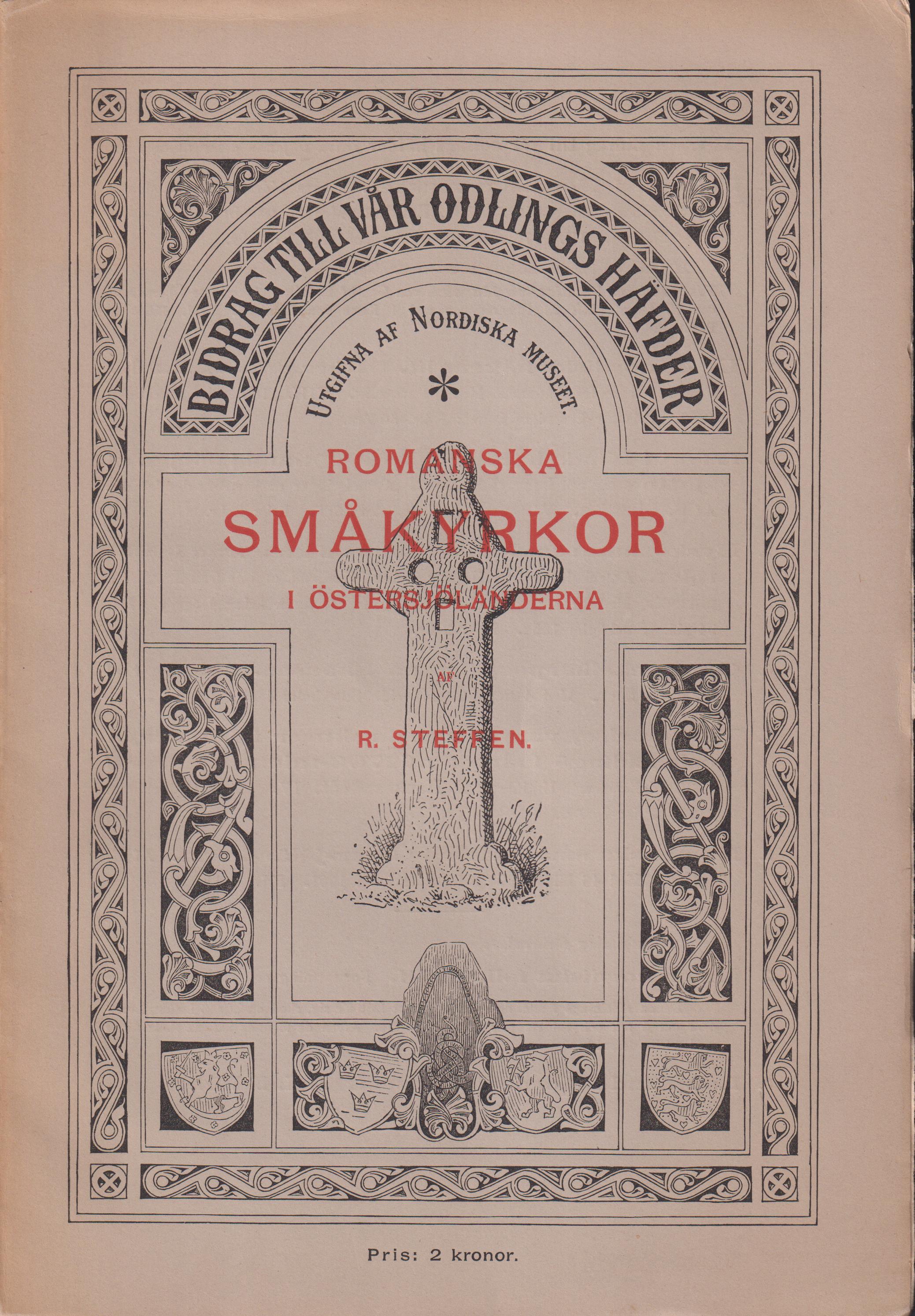 Romanska småkyrkor i östersjöländerna. Med särskild hänsyn till svenska förhållanden. Med 46 bilder. [Utg. av] Nordiska Museet.