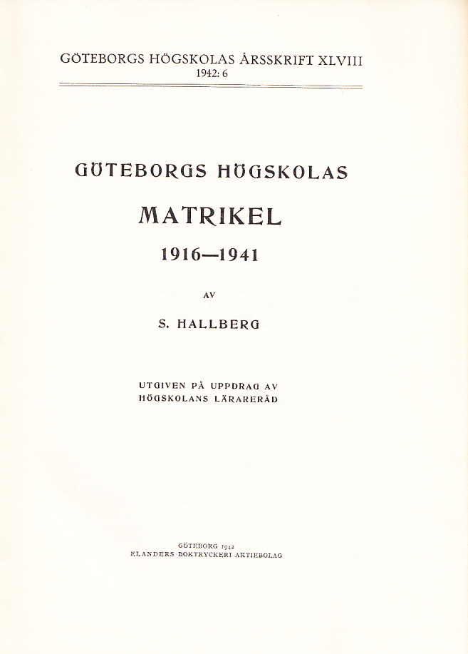 Göteborgs högskolas matrikel 1916-1941. Utgiven på uppdrag av högskolans lärareråd.