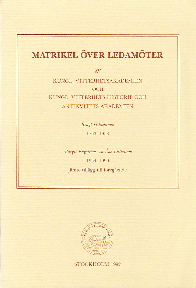 Matrikel över ledamöter av Kungl. Vitterhetsakademien och Kungl. Vitterhets historie och antikvitets akademien 1753-1990.