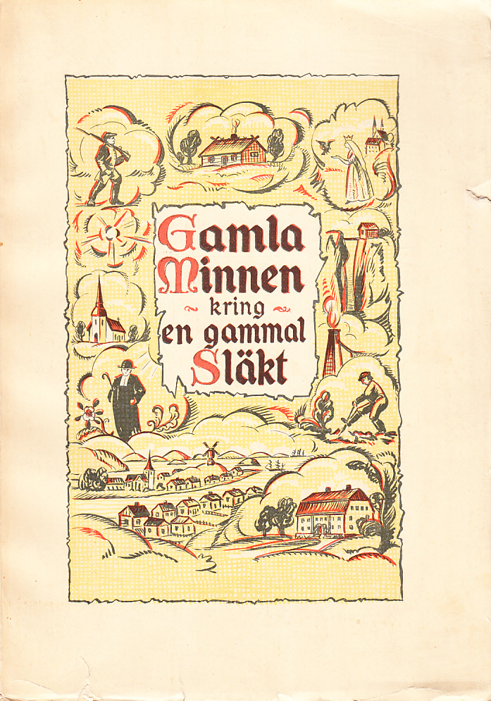 Gamla minnen kring en gammal släkt, samlade och upptecknade av en släktmedlem.