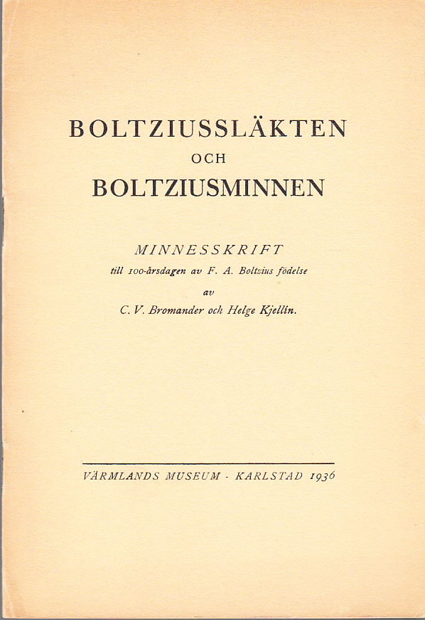 Boltziussläkten och Boltziusminnen. Minnesskrift till 100-årsdagen av F. A. Boltzius födelse. [Utg. av] Värmlands Museum.