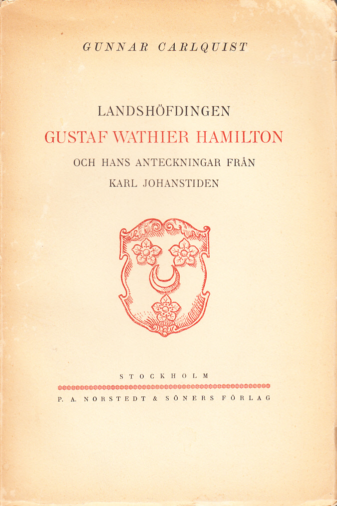 Landshöfdingen Gustaf Wathier Hamilton och hans anteckningar från Karl Johanstiden.