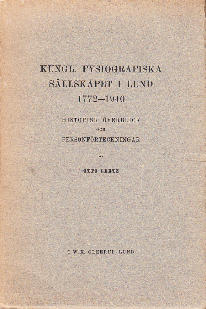 Kungl. Fysiografiska sällskapet i Lund 1772-1940. Historisk överblick och personförteckningar.