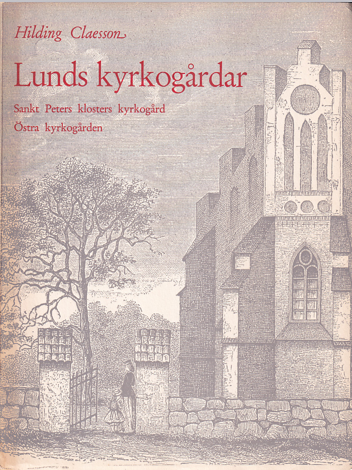 Lunds kyrkogårdar II. Sankt Peters Klosters kyrkogård. Östra kyrkogården. [Utg. av] Föreningen Det Gamla Lund.