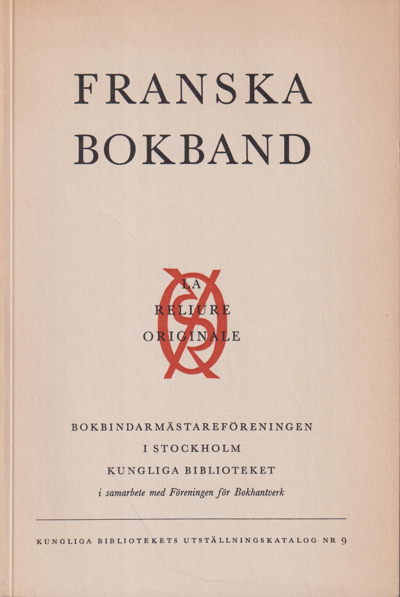 Franska bokband. Utställning anordnad i samarbete med La Société de la Reliure originale, Bokbindarmästareföreningen i Stockholm, Föreningen för bokhantverk. [Utg. av] Kungliga biblioteket.