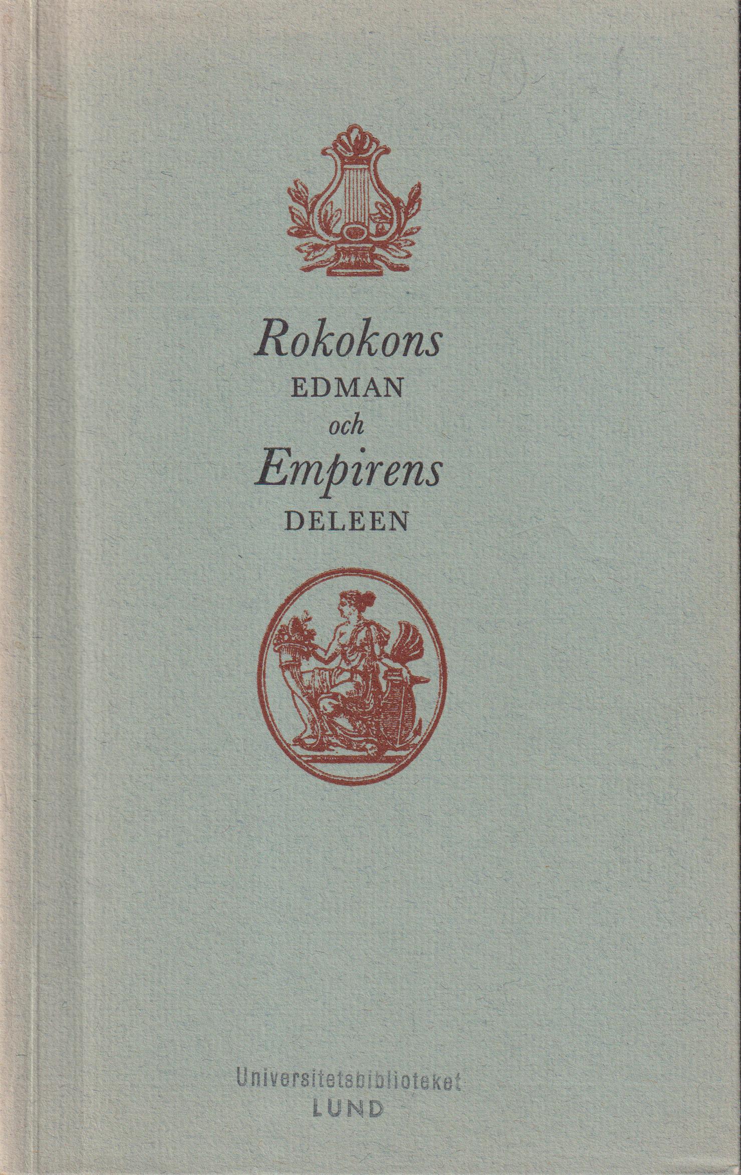 Rokokons Edman och empirens Deleen. Upsala Academies och Svenska Akademiens boktryckare. [Utg. av] Biblioteksförlaget.