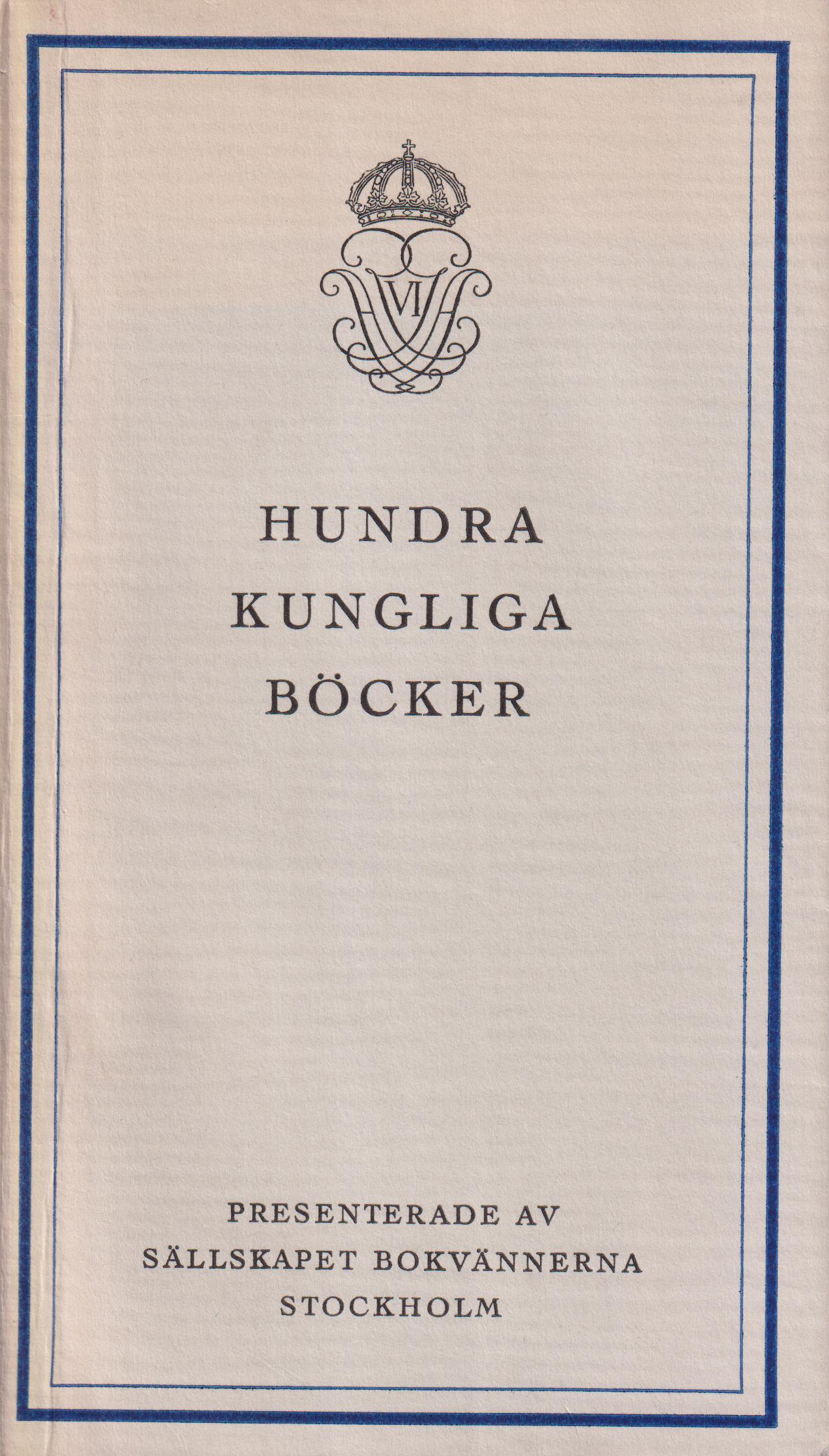 Hundra kungliga böcker. Utställda den 12 mars 1951. [Utg. av] Sällskapet Bokvännerna.