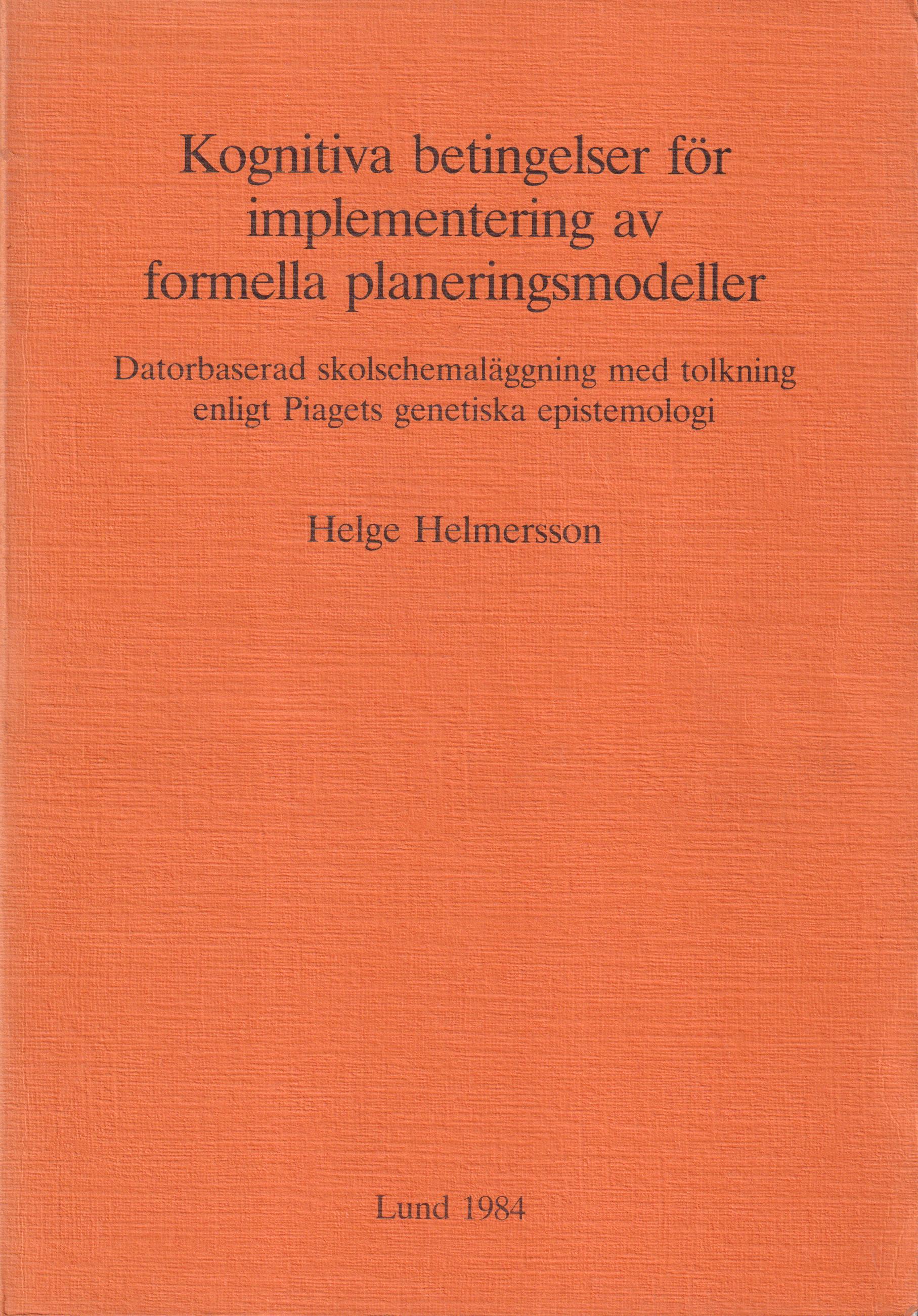 Kognitiva betingelser för implementering av formella planeringsmodeller. Datorbaserad skolschemaläggning med tolkning enligt Piagets genetiska epistemologi.