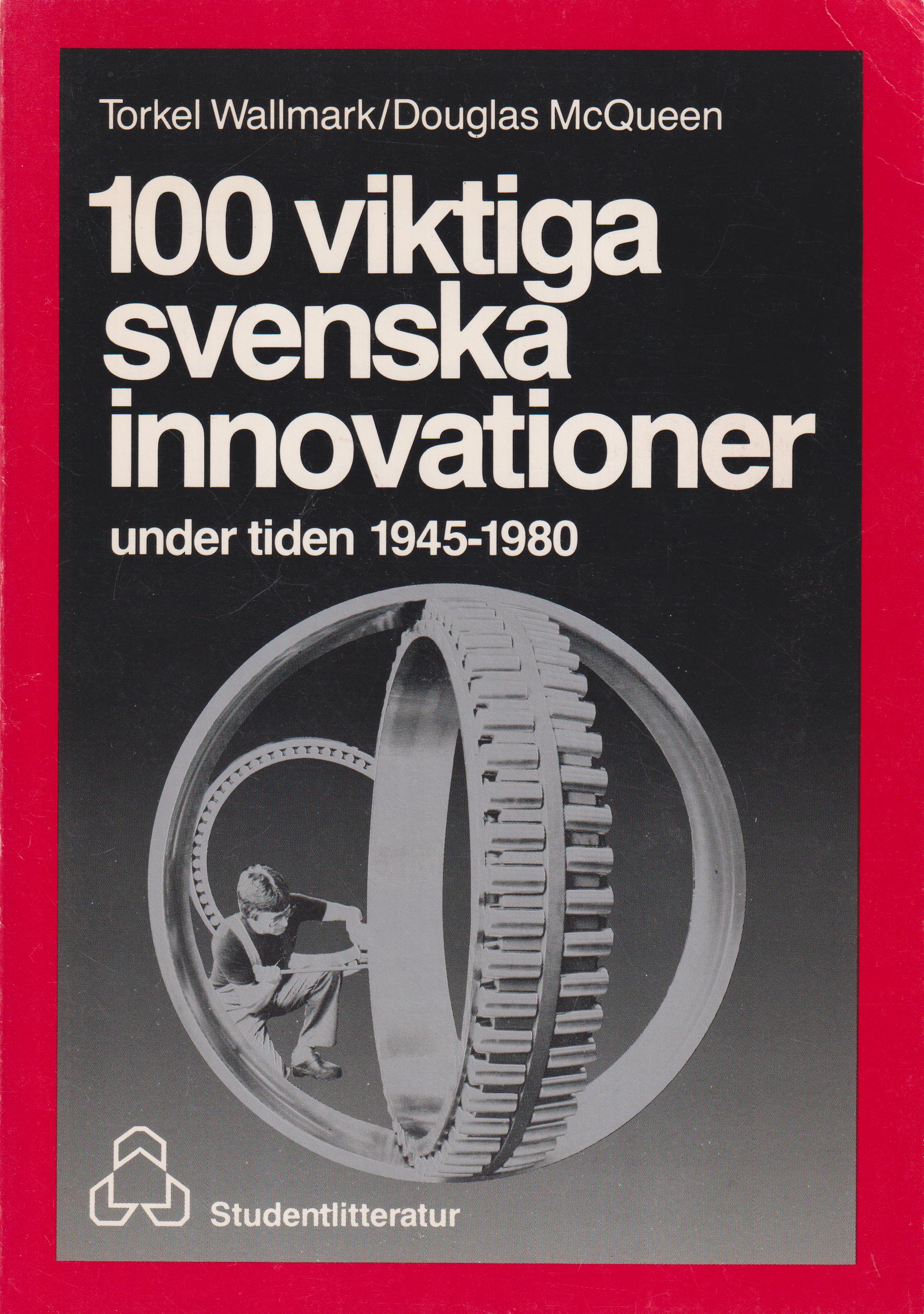 100 viktiga svenska innovationer under tiden 1945-1980. [Utg. av] Studentlitteratur.