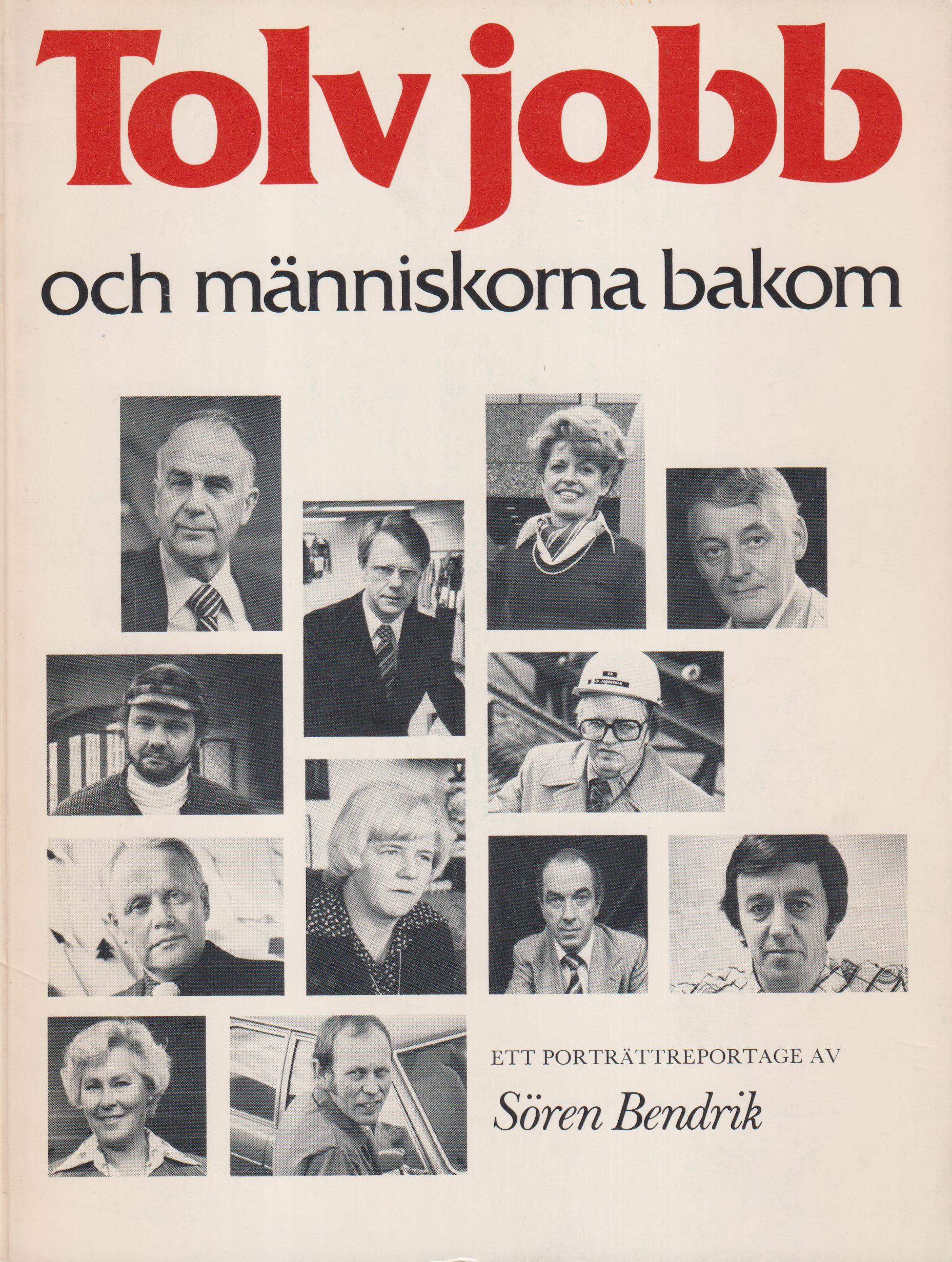 Tolv jobb och människorna bakom. Ett porträttreportage. [Utg. av] Svenska Arbetsgivarföreningen.