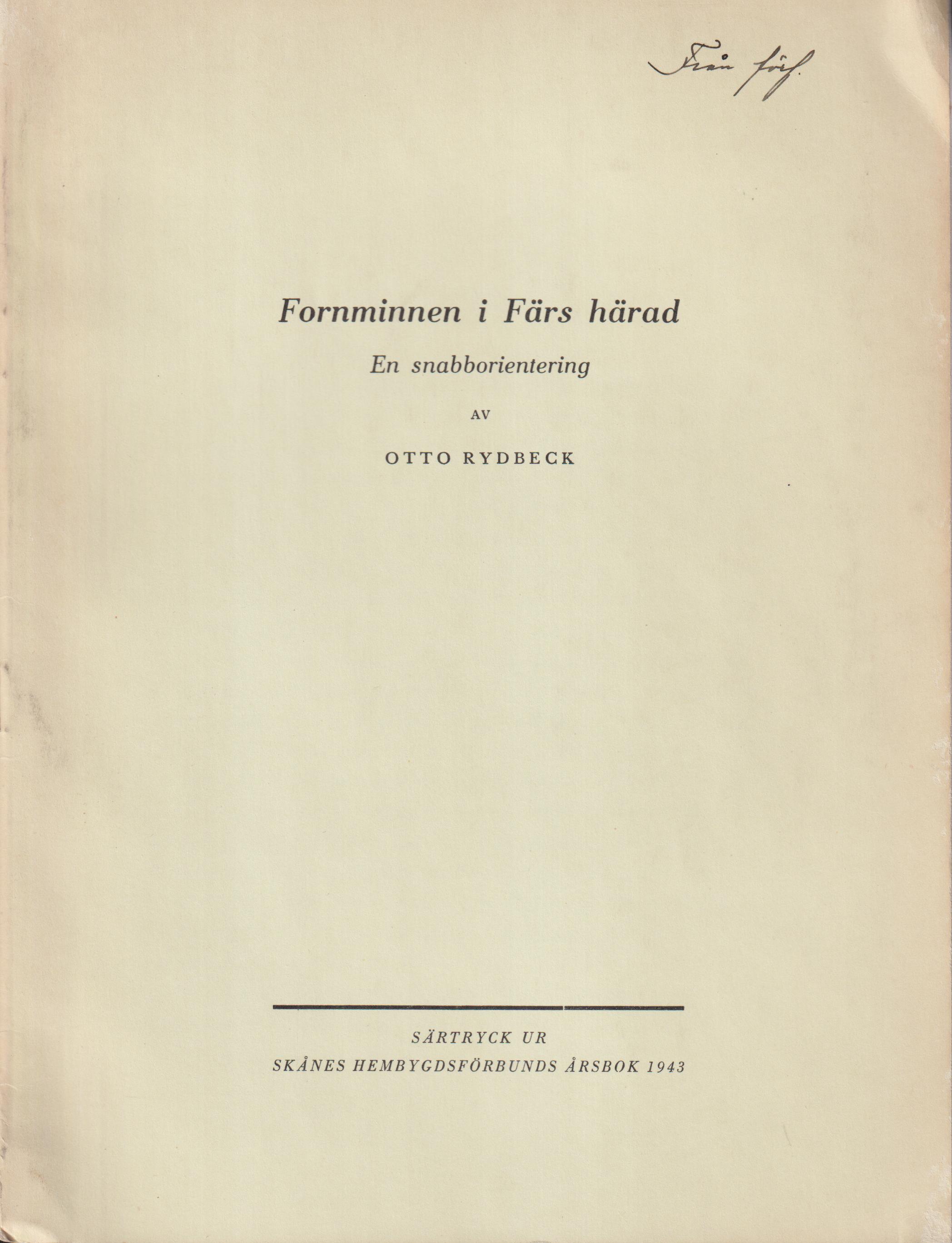 Fornminnen i Färs härad. En snabborientering. Föredrag hållet vid invigningen av Färs härads hmebygdsgård den 27.9. 1942 [= rubrik].