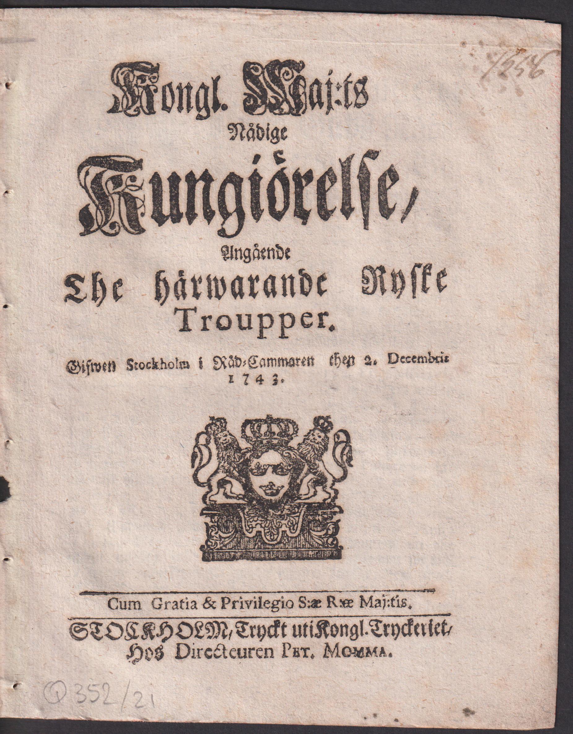 Kongl. Maj:ts Nådige Kungiörelse, Angående The härwarande Ryske Troupper. Gifwen Stockholm i Råd-Cammaren then 2. Decembris 1743.