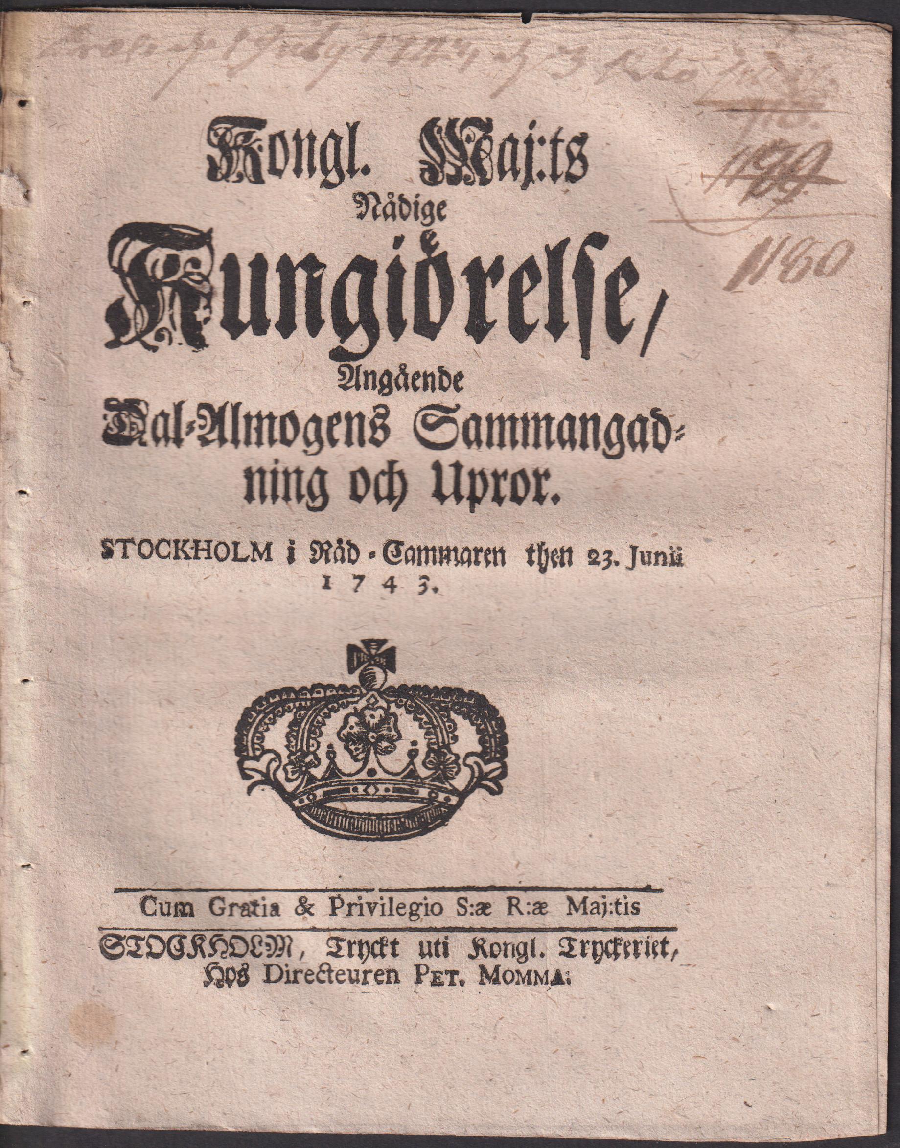 Kongl. maj:ts nådige kungiörelse, angående Dal-almogens sammangadning och upror. Stockholm i råd-cammaren then 23. junii 1743.