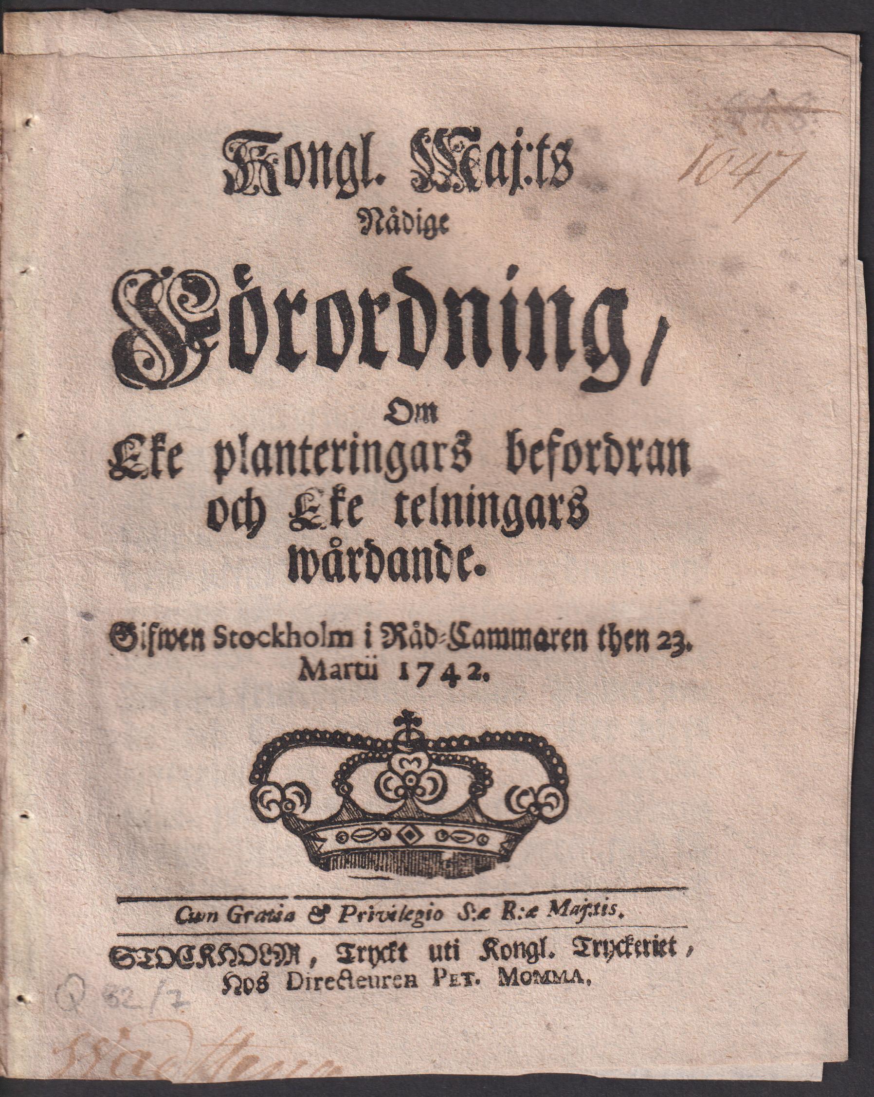 Kongl. Maj:ts Nådige Förordning, Om Eke planteringars befordran och Eke telningars wårdande. Gifwen Stockholm i Råd-Cammaren then 23. Martii 1742.