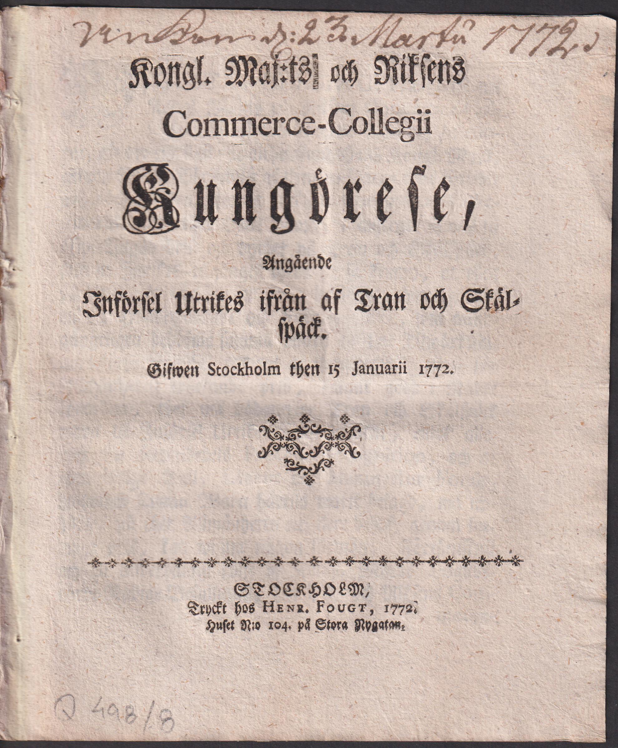 Kongl. Maj:ts och Riksens Commerce-Collegii Kungörelse, Angående Införsel Utrikes ifrån af Tran och Skäl-späck. Gifwen Stockholm then 15 Januarii 1772.