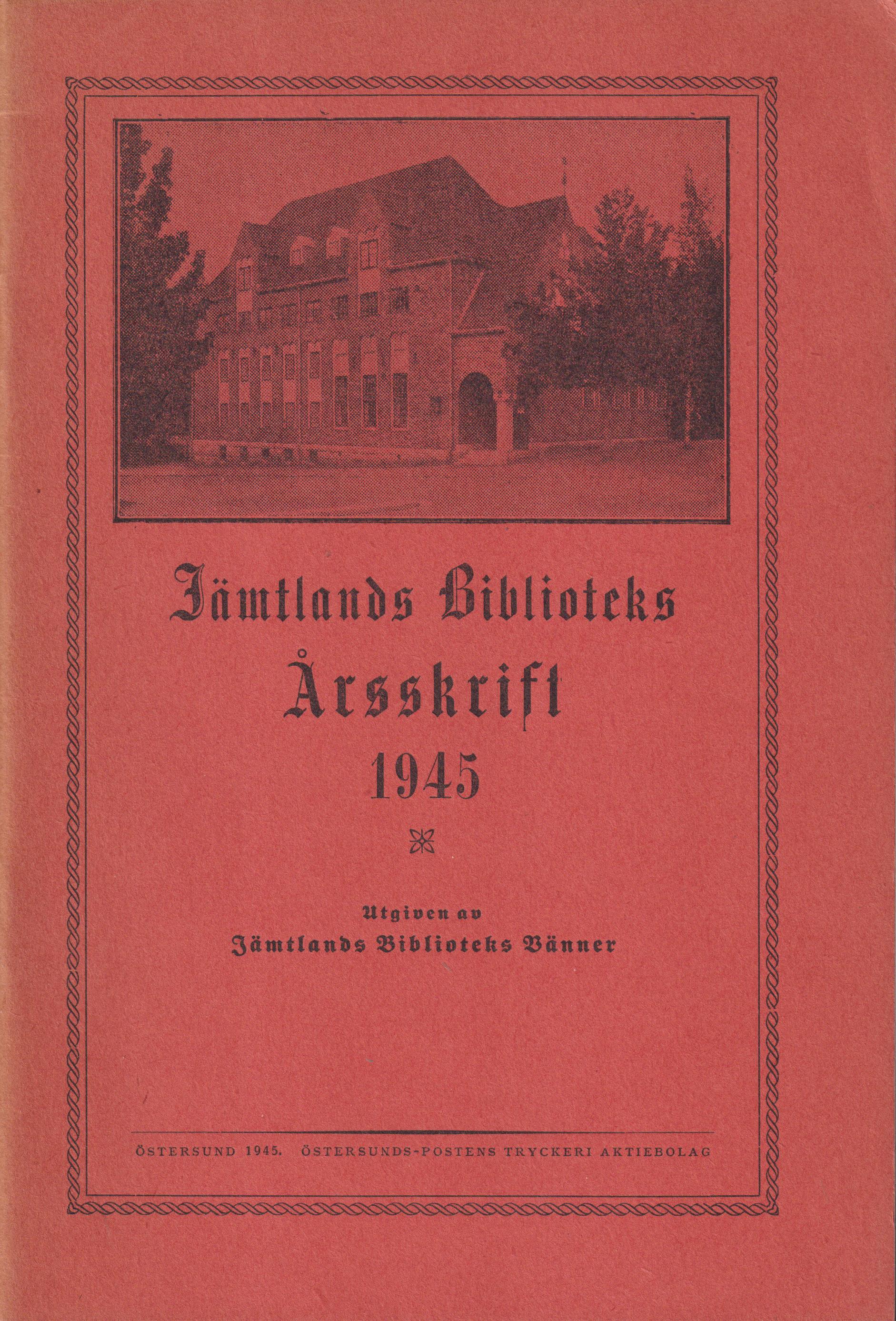 Jämtlands biblioteks årsskrift 1945. Utgiven av Föreningen Jämtlands biblioteks vänner.