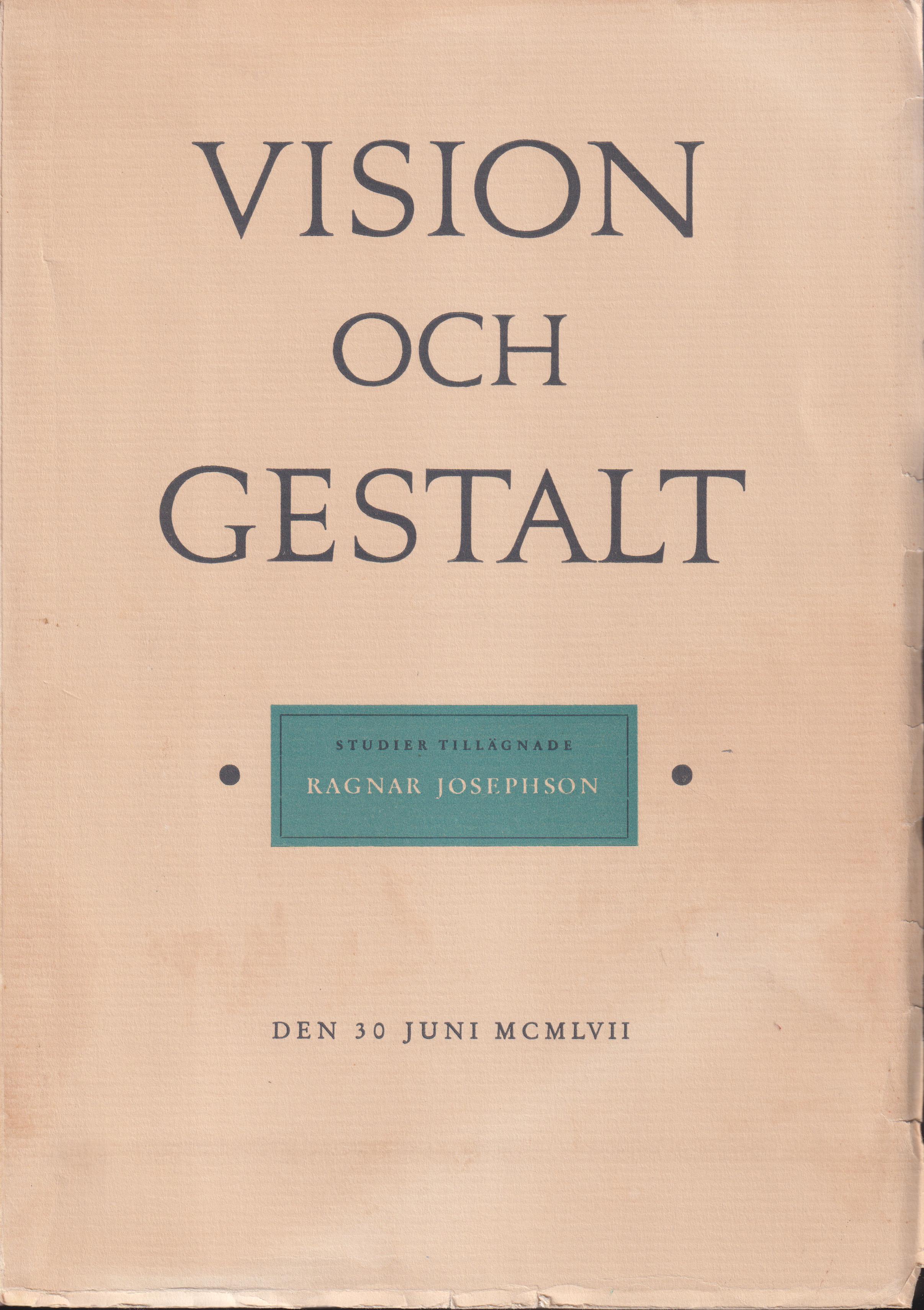 Vision och gestalt. Studier tillägnade Ragnar Josephson [den 30 juni MCMLVII].
